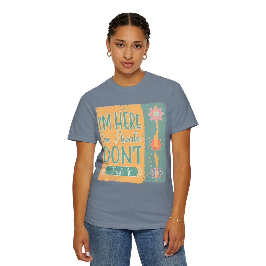 I'm Here, I'm Awake Don’t Push It Textured T-Shirt — Funny Morning Graphic Tee