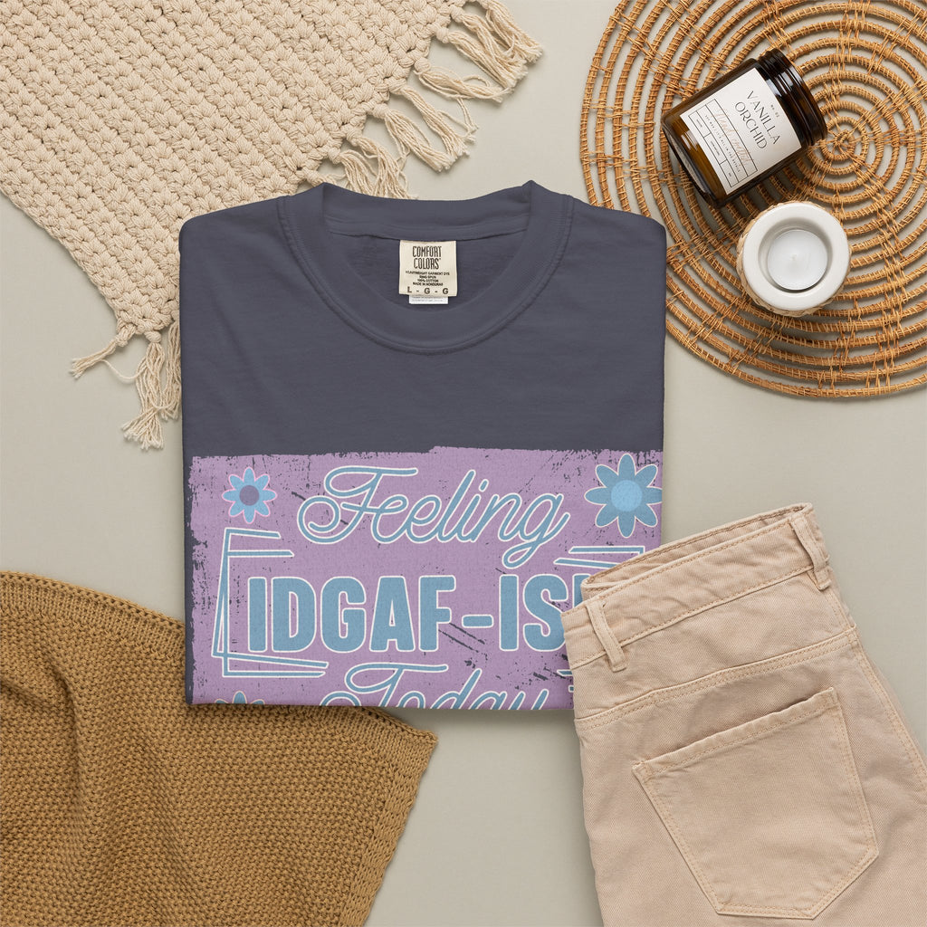 Feeling IDGAF-ish Today Textured T-Shirt