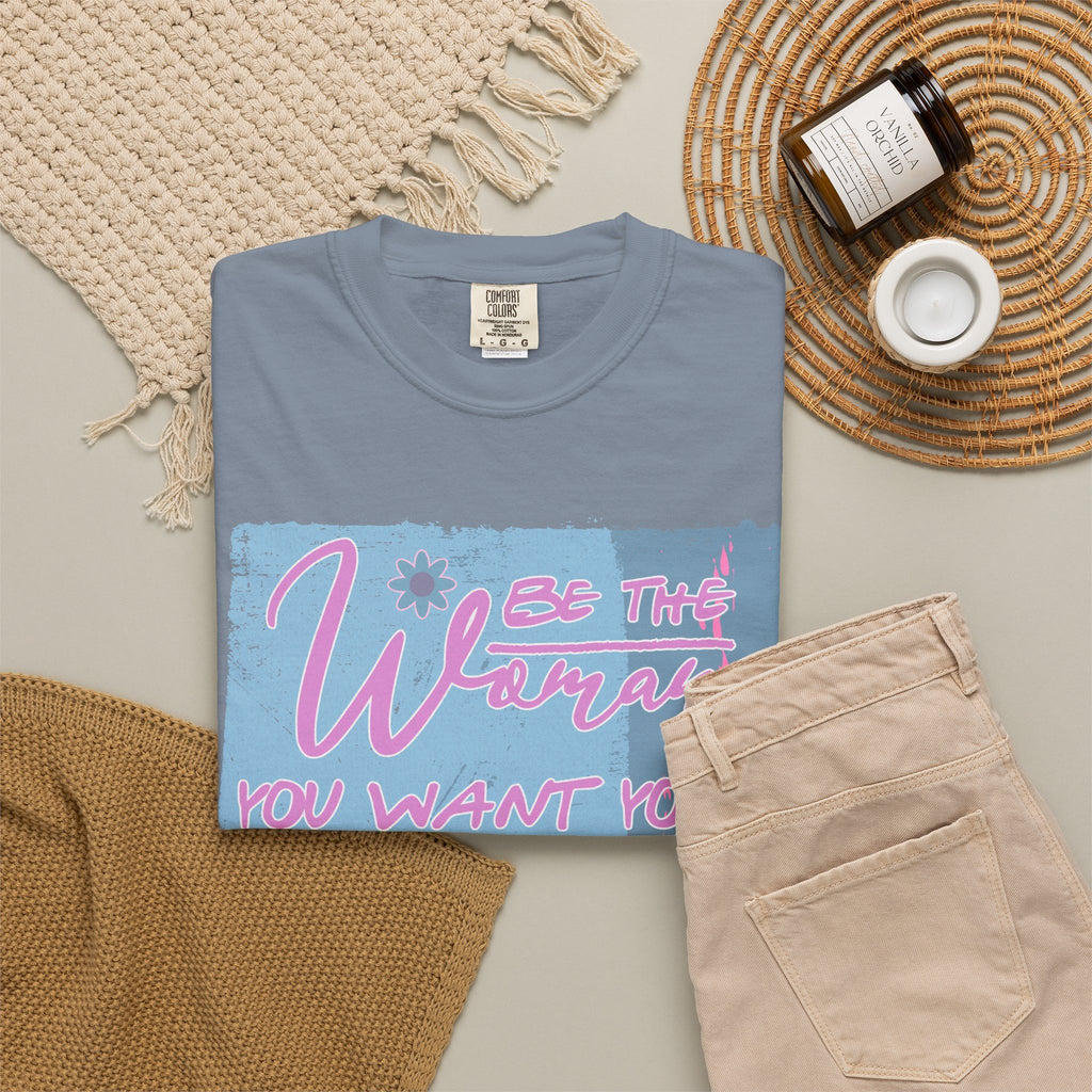 Textured T-Shirt — 'Be the Woman You Want Your Daughter to Be' Inspirational Graphic Tee