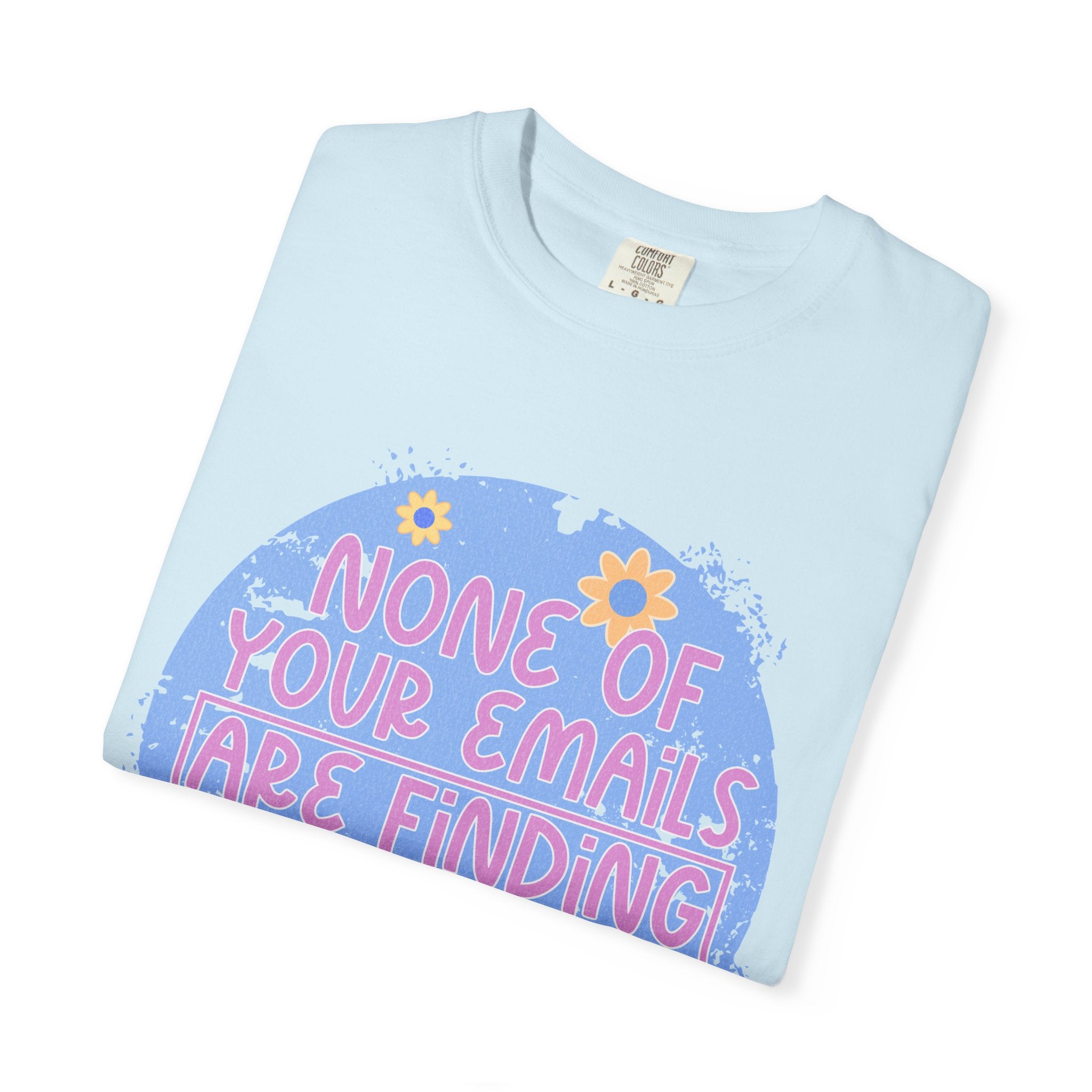 Textured T-Shirt — "None Of Your Emails Are Finding Me" Retro Floral Graphic Tee