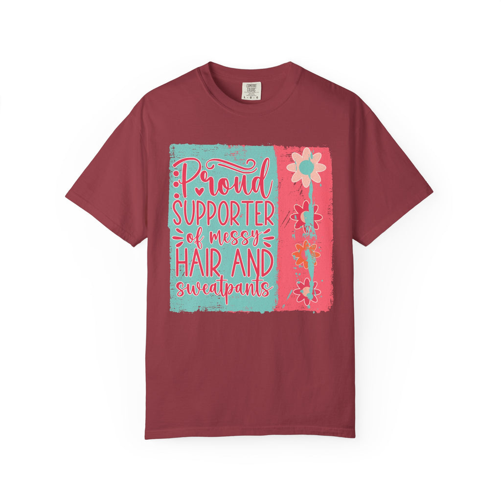 Textured T-Shirt — "Proud Supporter of Messy Hair and Sweatpants" Graphic Tee