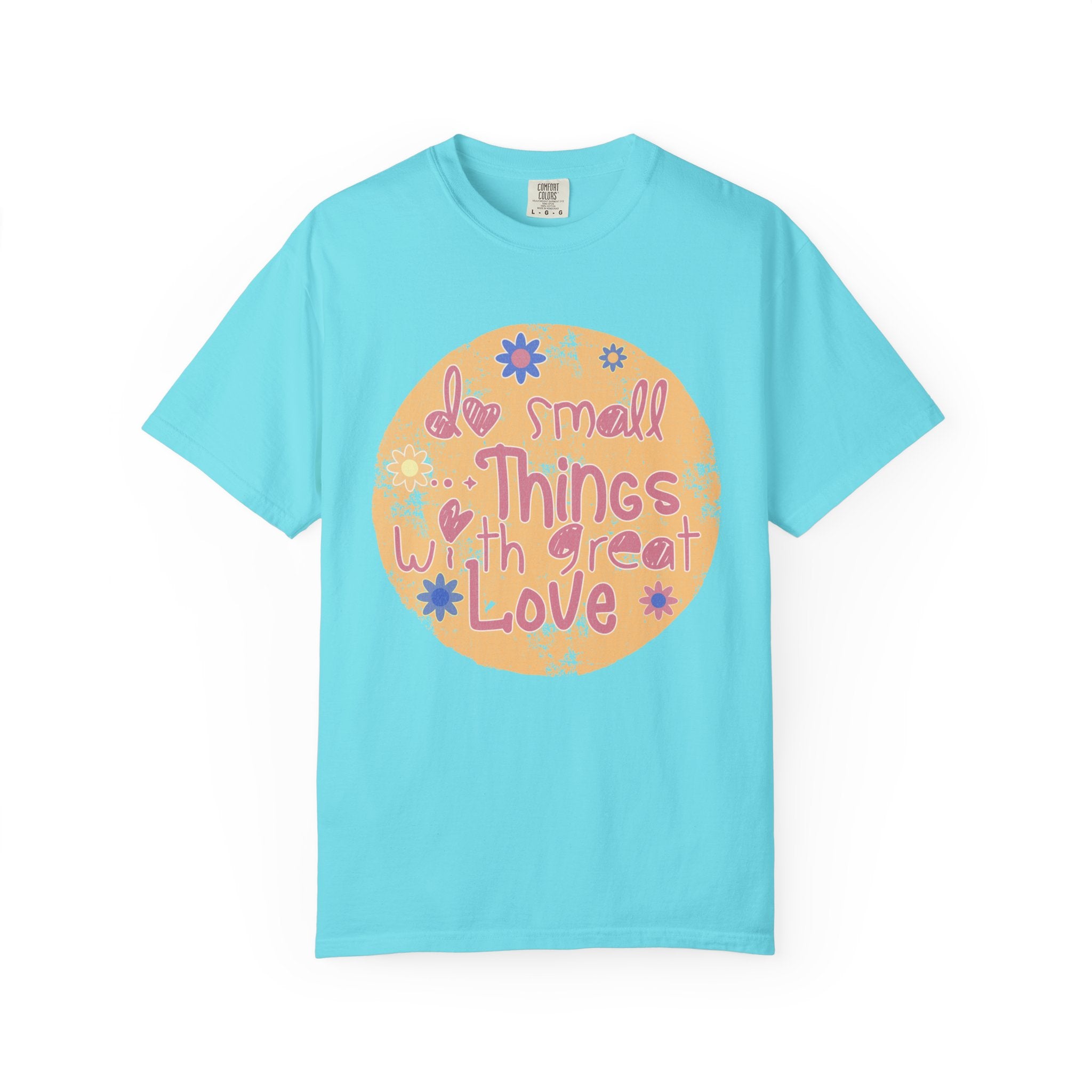 Textured Inspirational Tee — "Do Small Things With Great Love" Floral Graphic