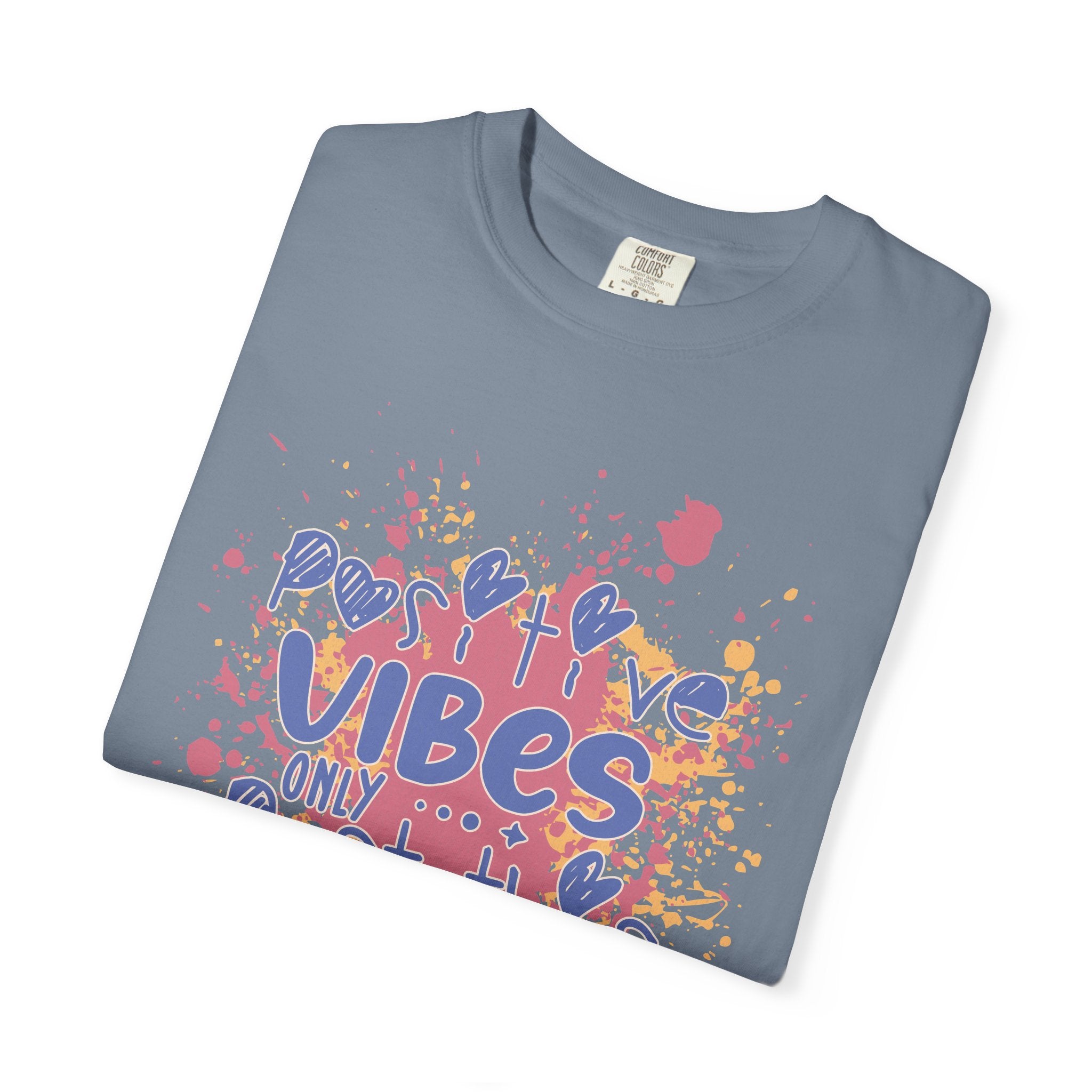 Positive Vibes T-Shirt — Colorful Splatter Typography Tee