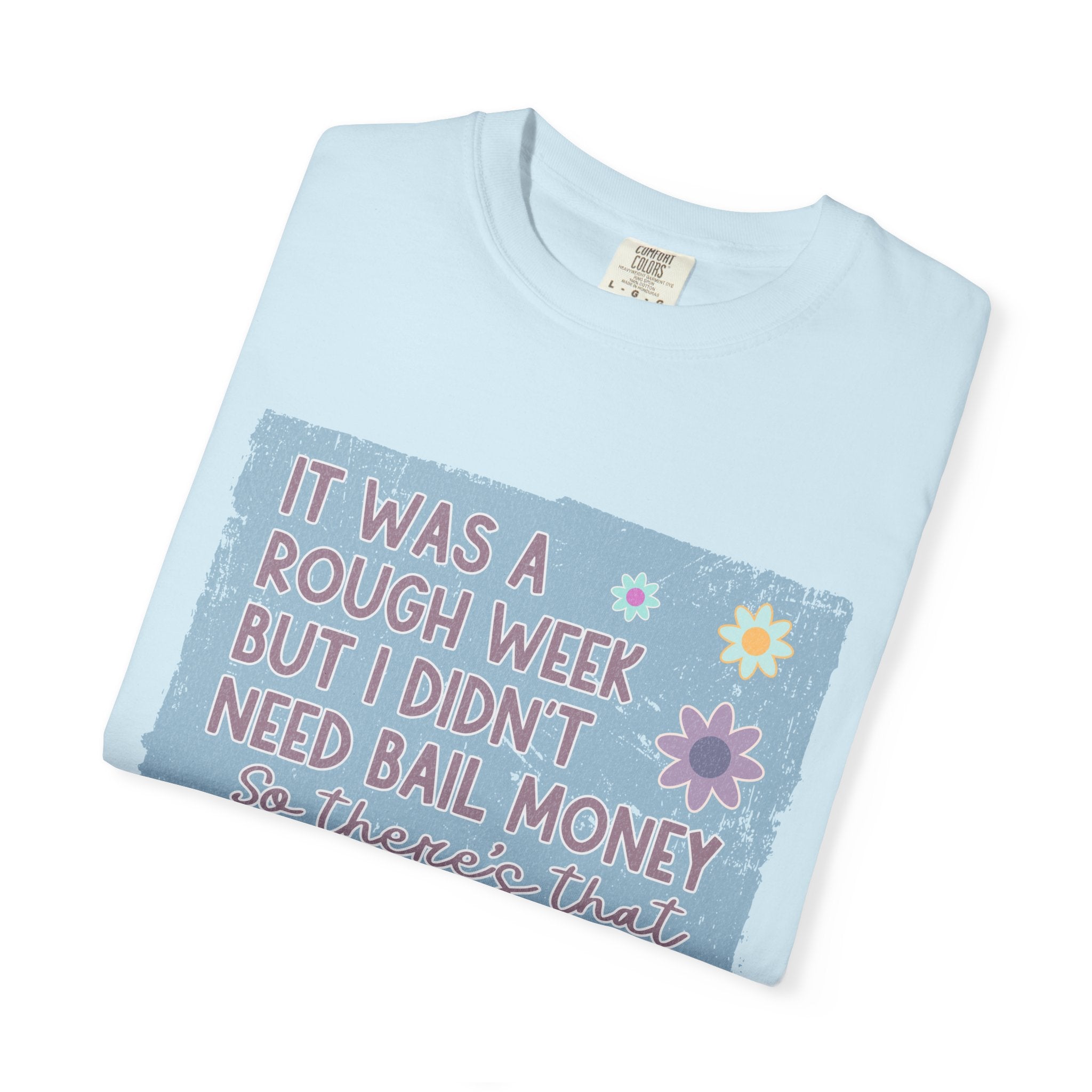 Textured Graphic T-Shirt — "It Was a Rough Week But I Didn't Need Bail Money" Vintage Floral Tee
