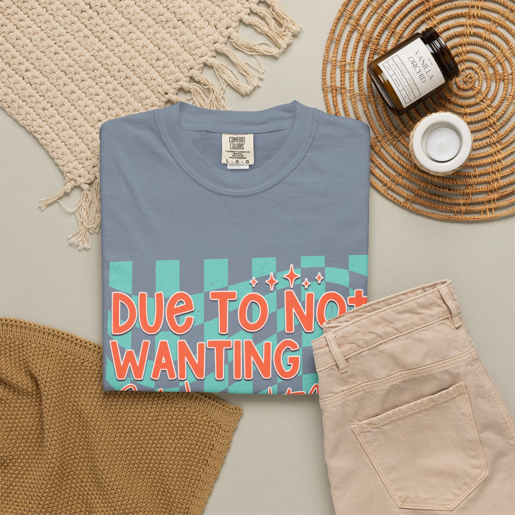 Textured T-Shirt — "Due to Not Wanting to, I Will Not Be" Checkered Graphic Tee