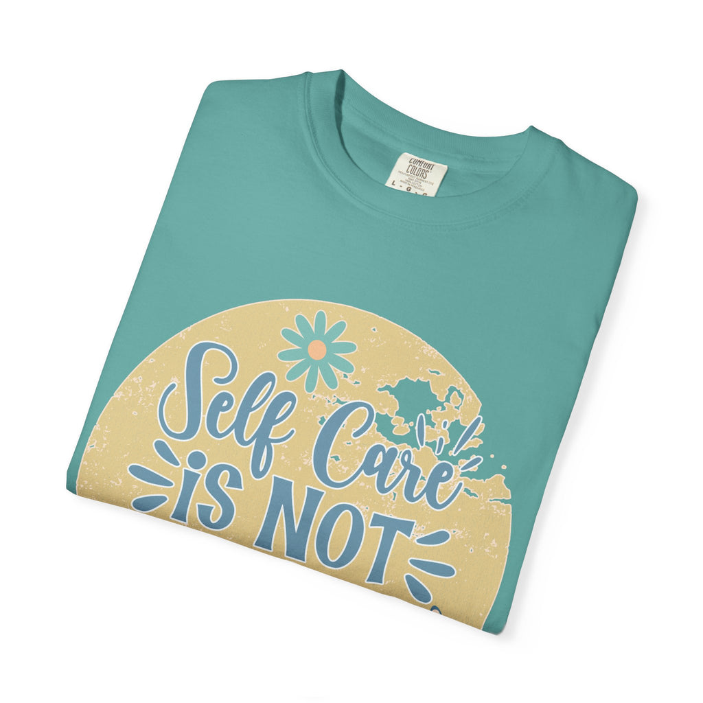 Self Care Is Not Selfish T-Shirt — Textured Positive Mental Health Tee