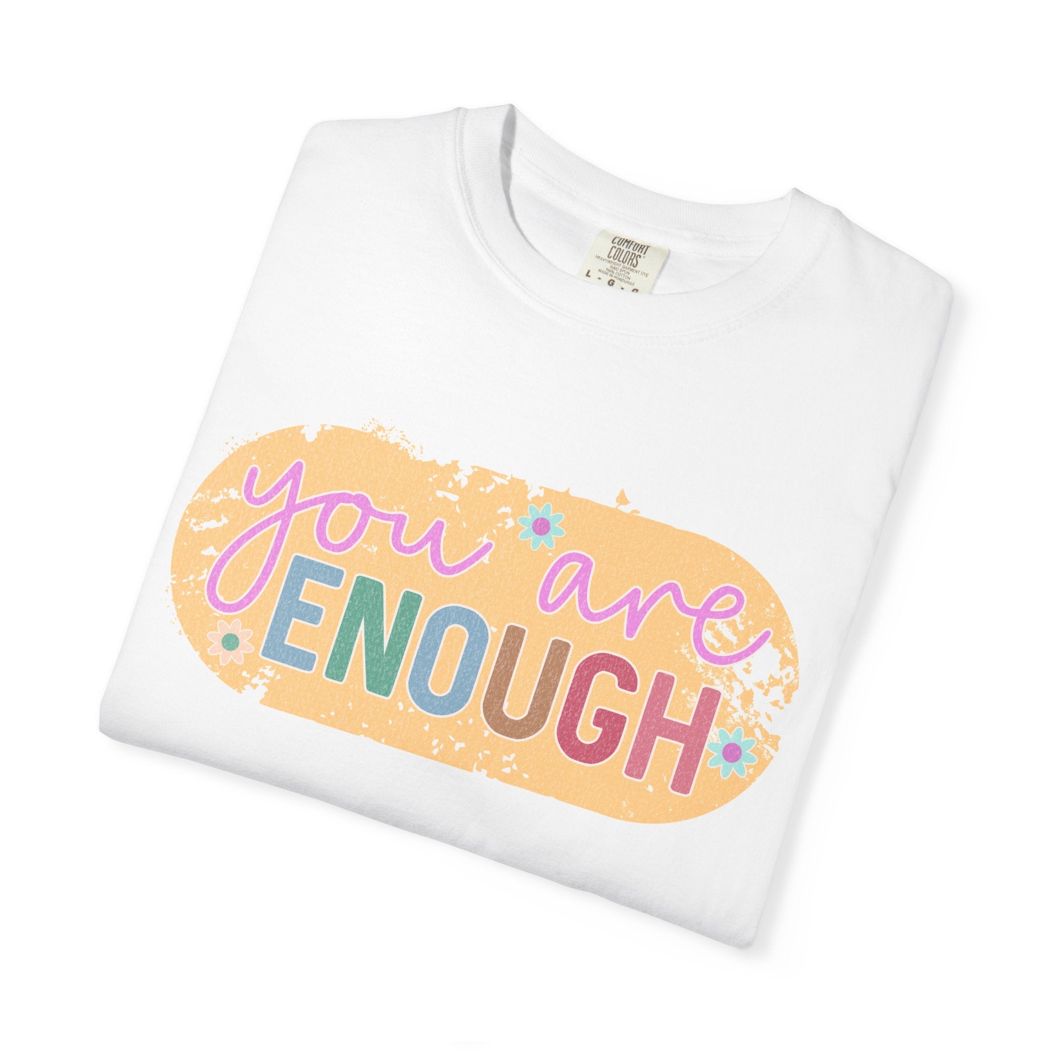 You Are Enough Textured T-Shirt — Positive Message Graphic Tee