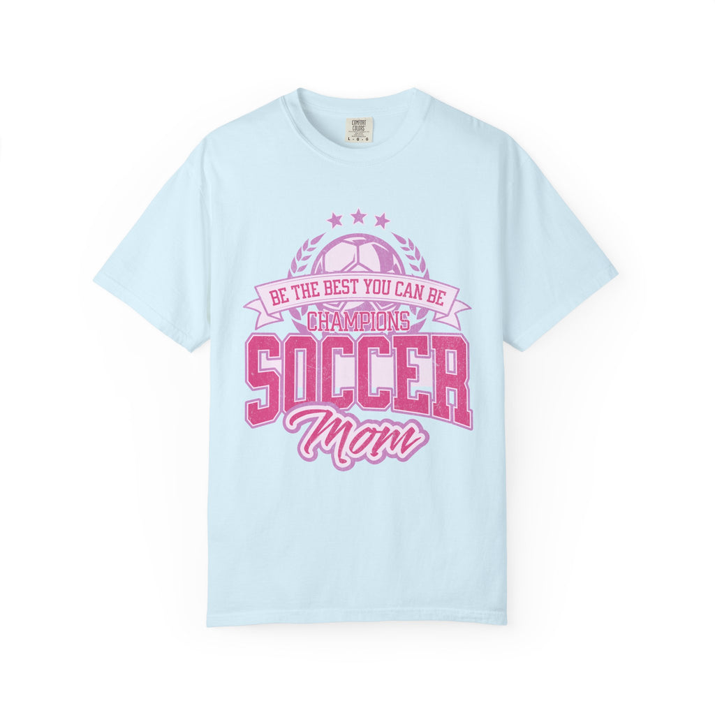 Textured Soccer Mom T‑Shirt — Be The Best You Can Be Champion Soccer Mom