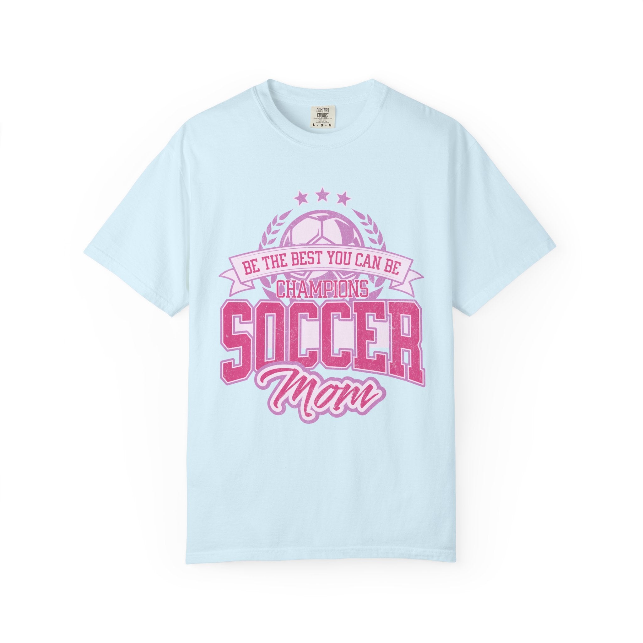 Textured Soccer Mom T‑Shirt — Be The Best You Can Be Champion Soccer Mom