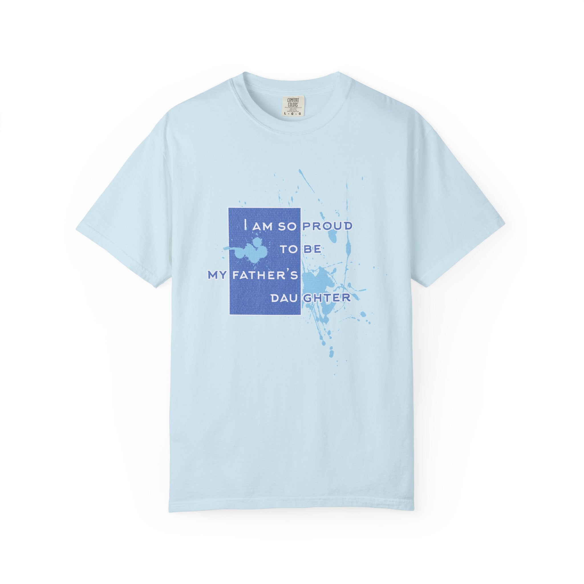 Father's Daughter Textured T-Shirt — "I Am So Proud To Be My Father's Daughter" Graphic Tee