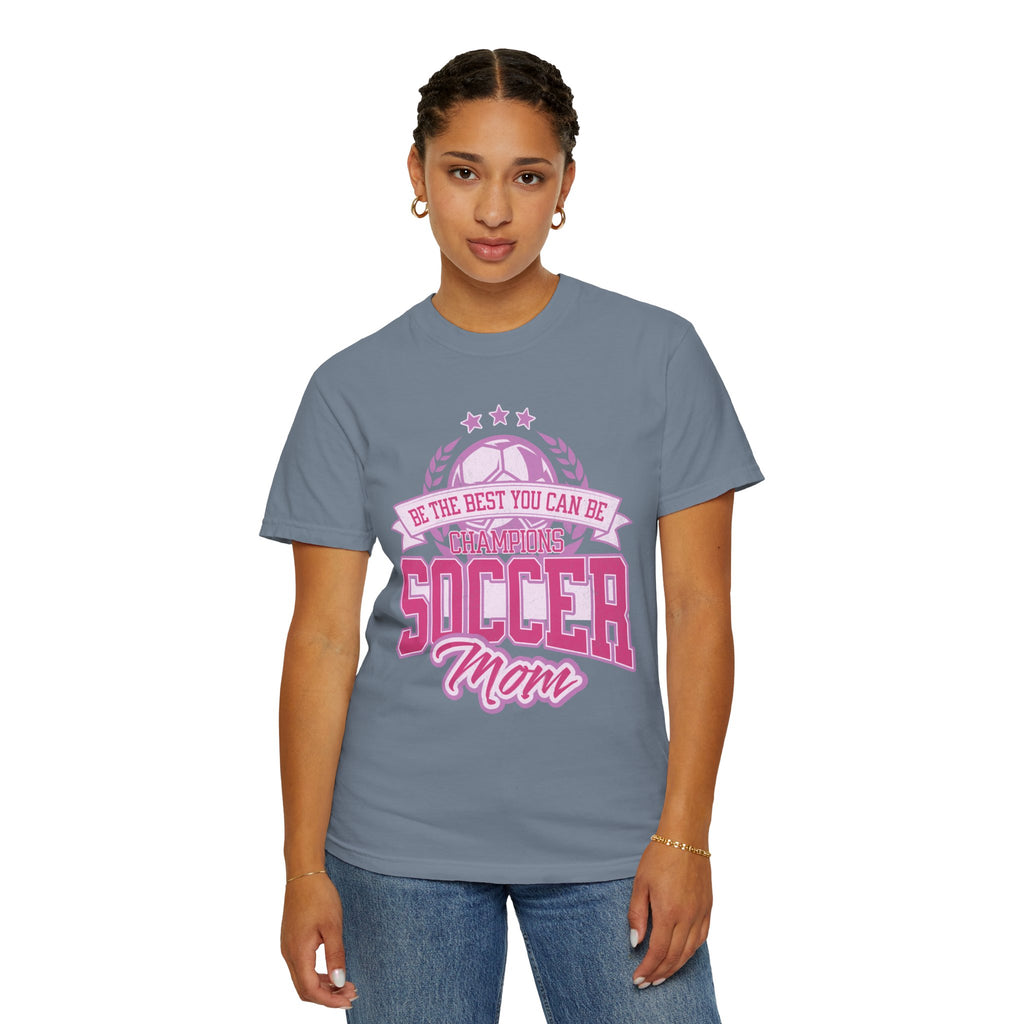 Textured Soccer Mom T‑Shirt — Be The Best You Can Be Champion Soccer Mom