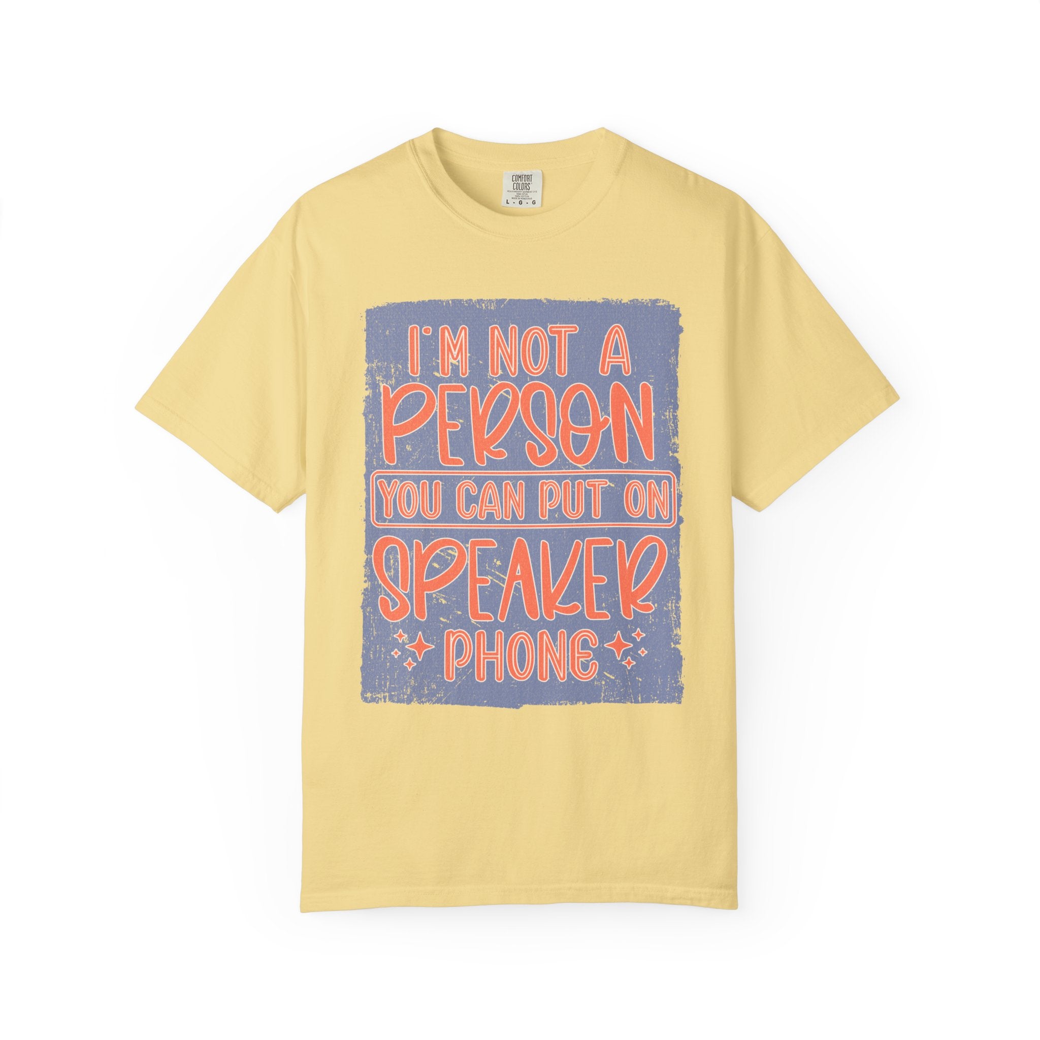 Textured T-Shirt — "I’m Not a Person You Can Put on Speaker Phone" Graphic Tee
