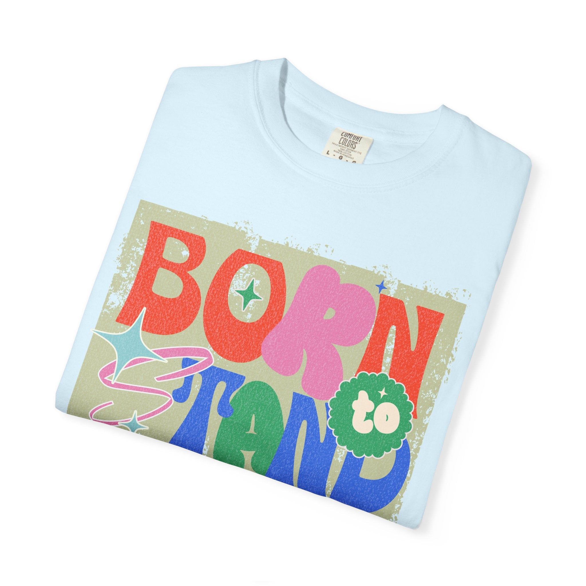 Born to Stand Out Graphic Textured T-Shirt
