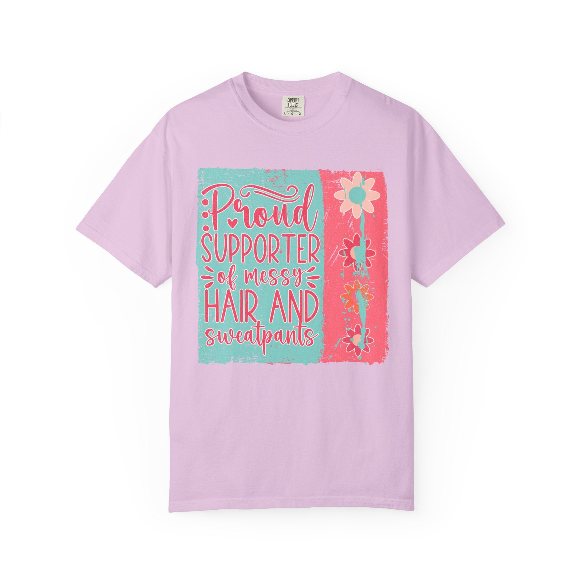 Textured T-Shirt — "Proud Supporter of Messy Hair and Sweatpants" Graphic Tee