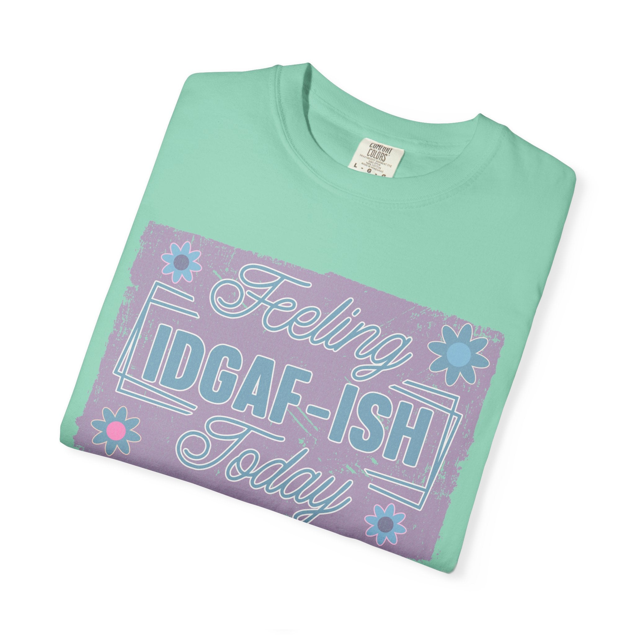 Feeling IDGAF-ish Today Textured T-Shirt