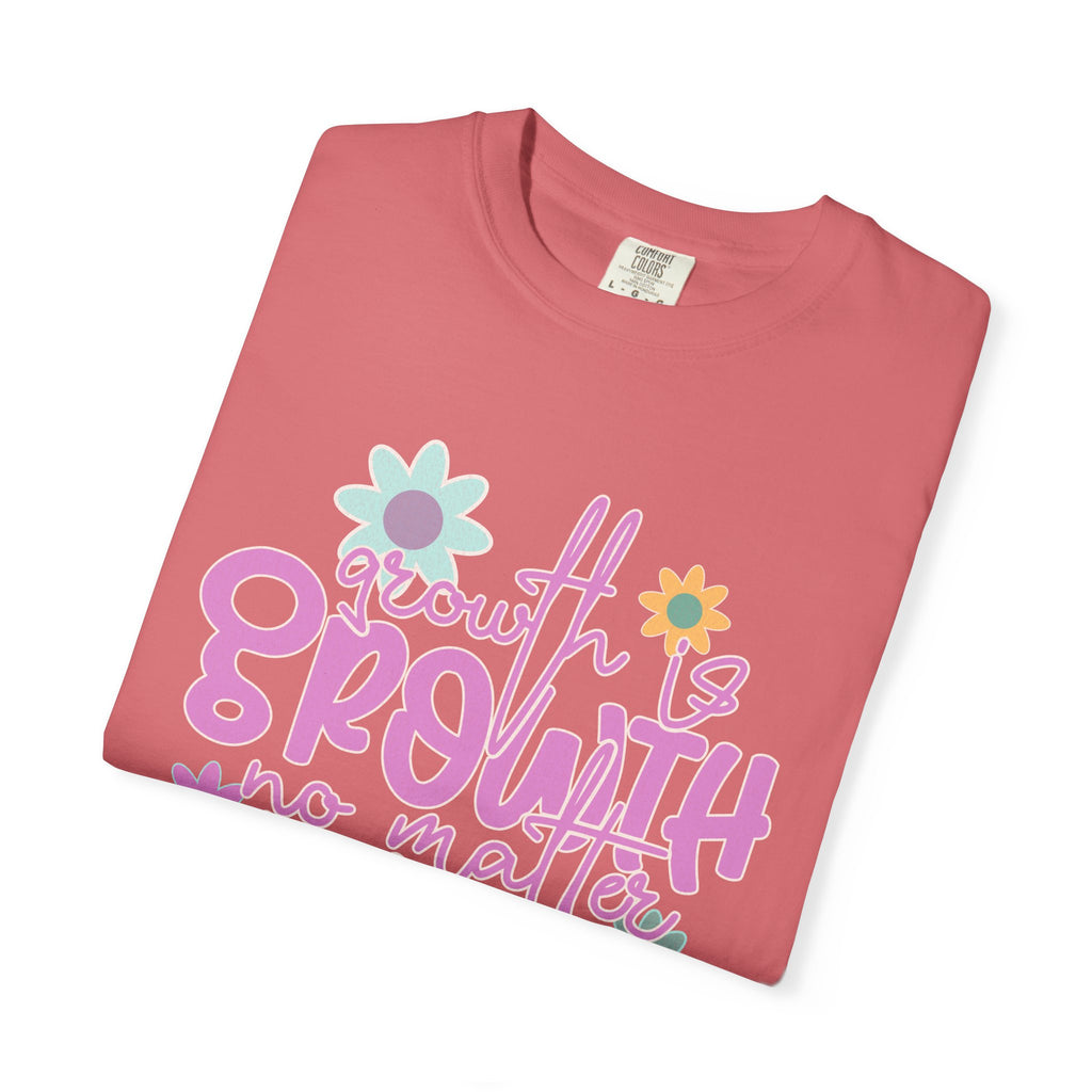 Textured Growth Is Growth T-Shirt — "Growth Is Growth No Matter How Small" Floral Tee