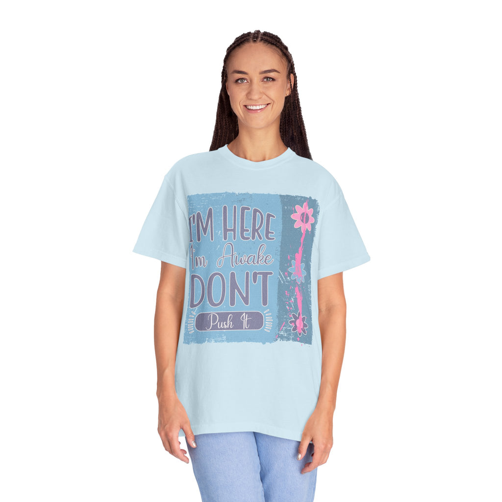 I’m Here, I’m Awake Don’t Push It Textured T-Shirt