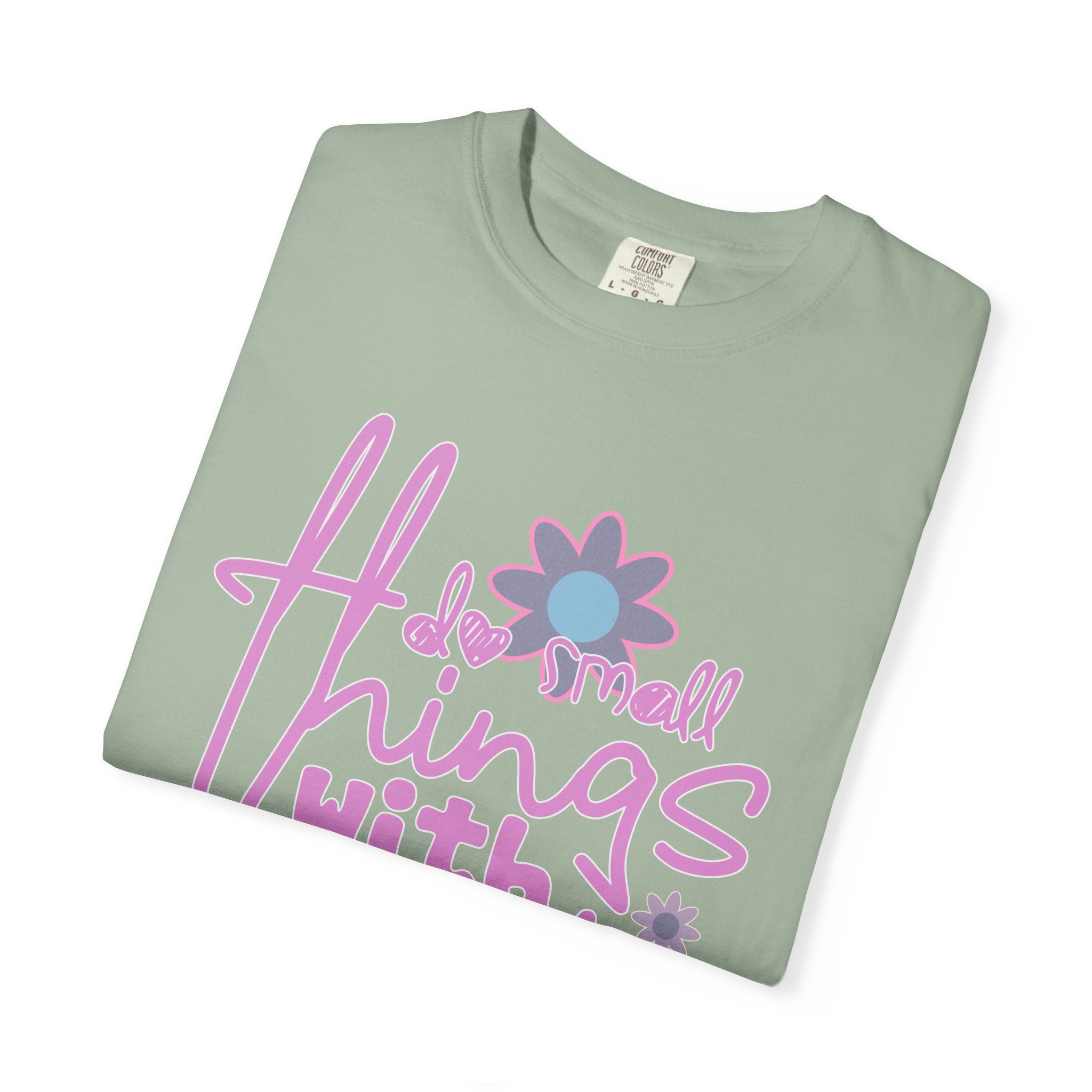 Textured T-Shirt — Do Small Things With Great Love Floral Script
