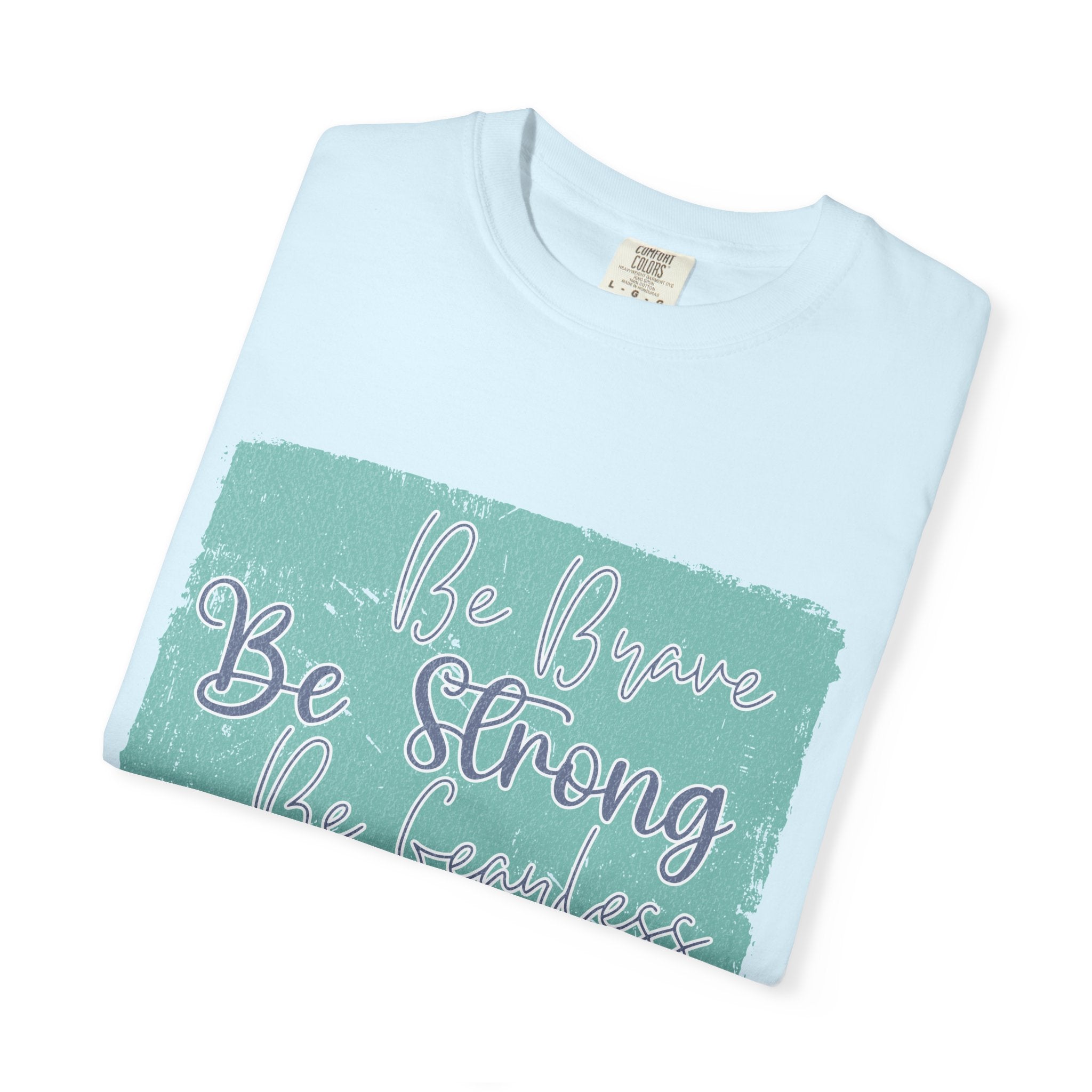 Be Brave Be Strong Be Fearless T-shirt | Textured Inspirational Script Motivational Tee