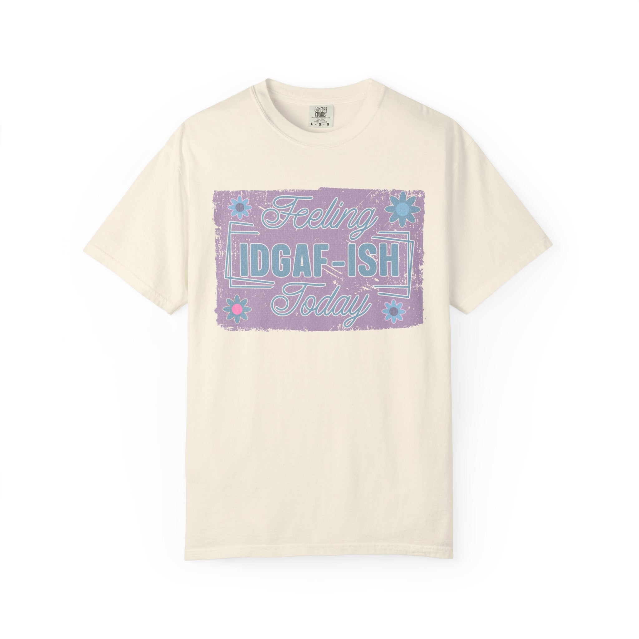 Feeling IDGAF-ish Today Textured T-Shirt