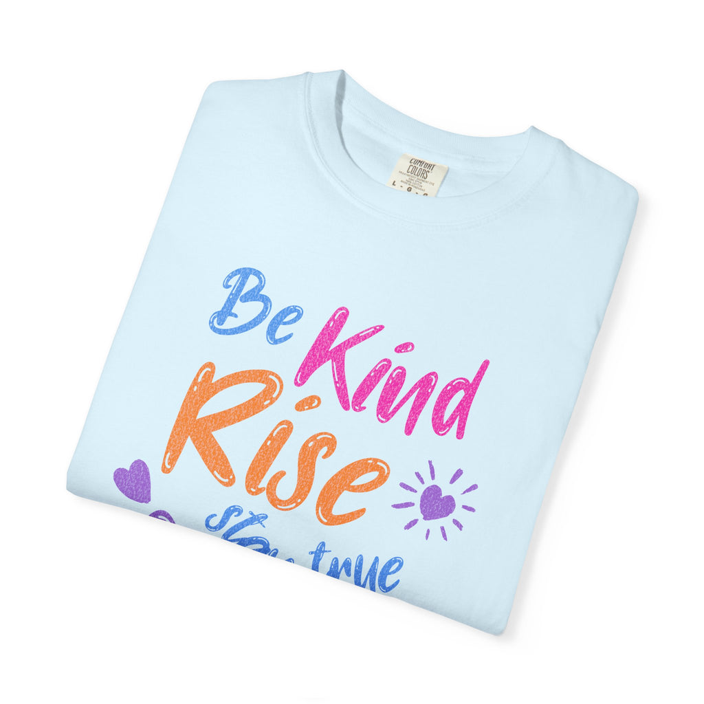 Textured Be Kind Rise Always T-Shirt — Inspirational Positive Message Tee
