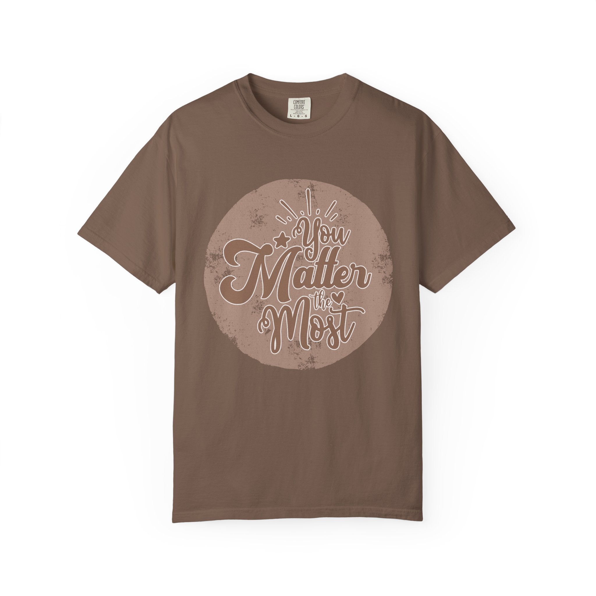 You Matter Most T-Shirt |Textured Inspirational Typography Circle Design
