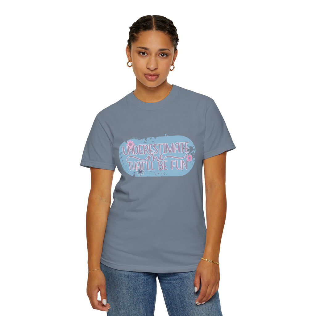 T-Shirt — "Underestimate Me, That’ll Be Fun" Textured Pastel Floral Graphic Tee