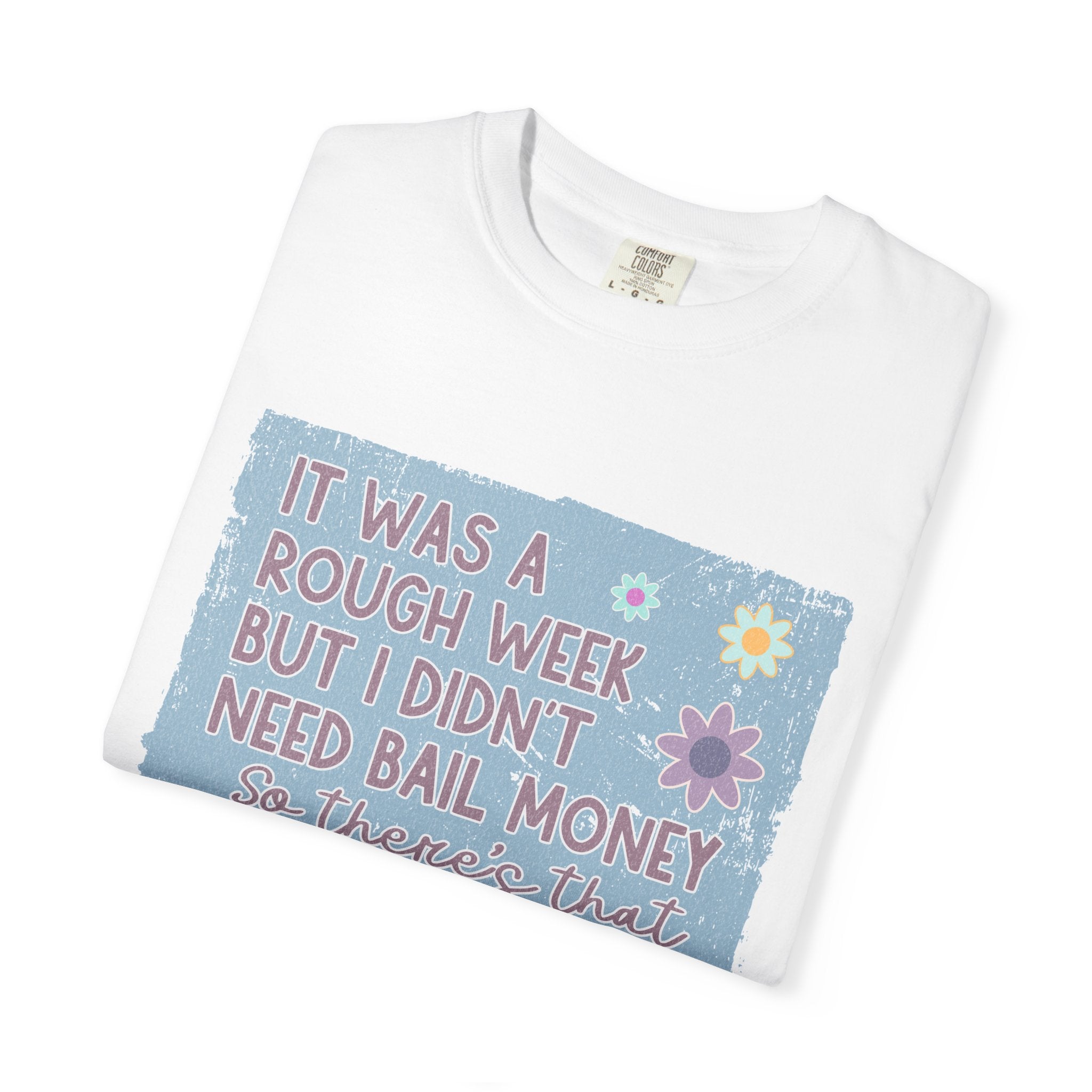 Textured Graphic T-Shirt — "It Was a Rough Week But I Didn't Need Bail Money" Vintage Floral Tee