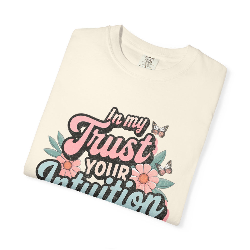 Trust Your Intuition Era T-shirt | Textured Floral Script Typography, Positive Message