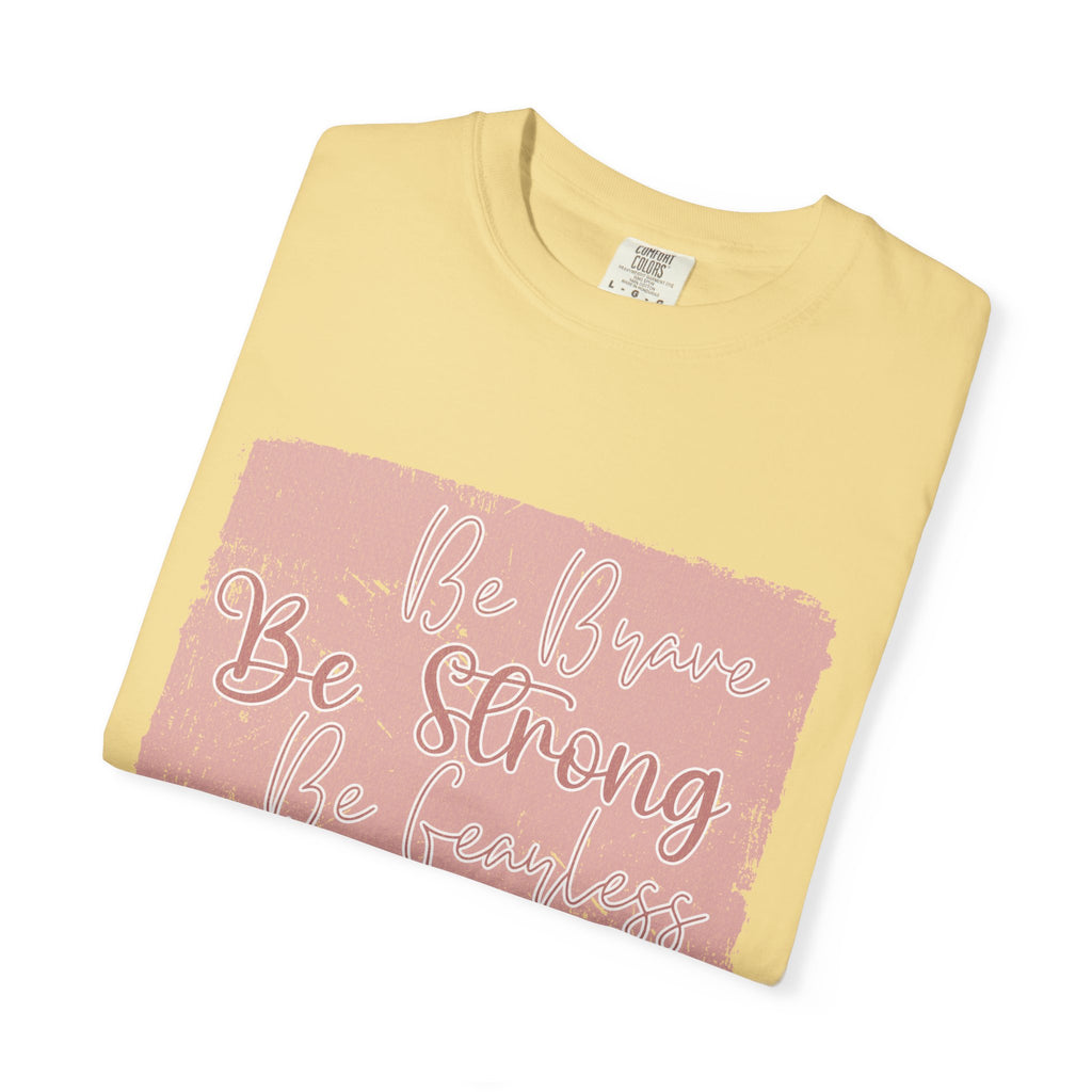 Be Brave Be Strong Be You T-shirt | Textured Inspirational Script Tee