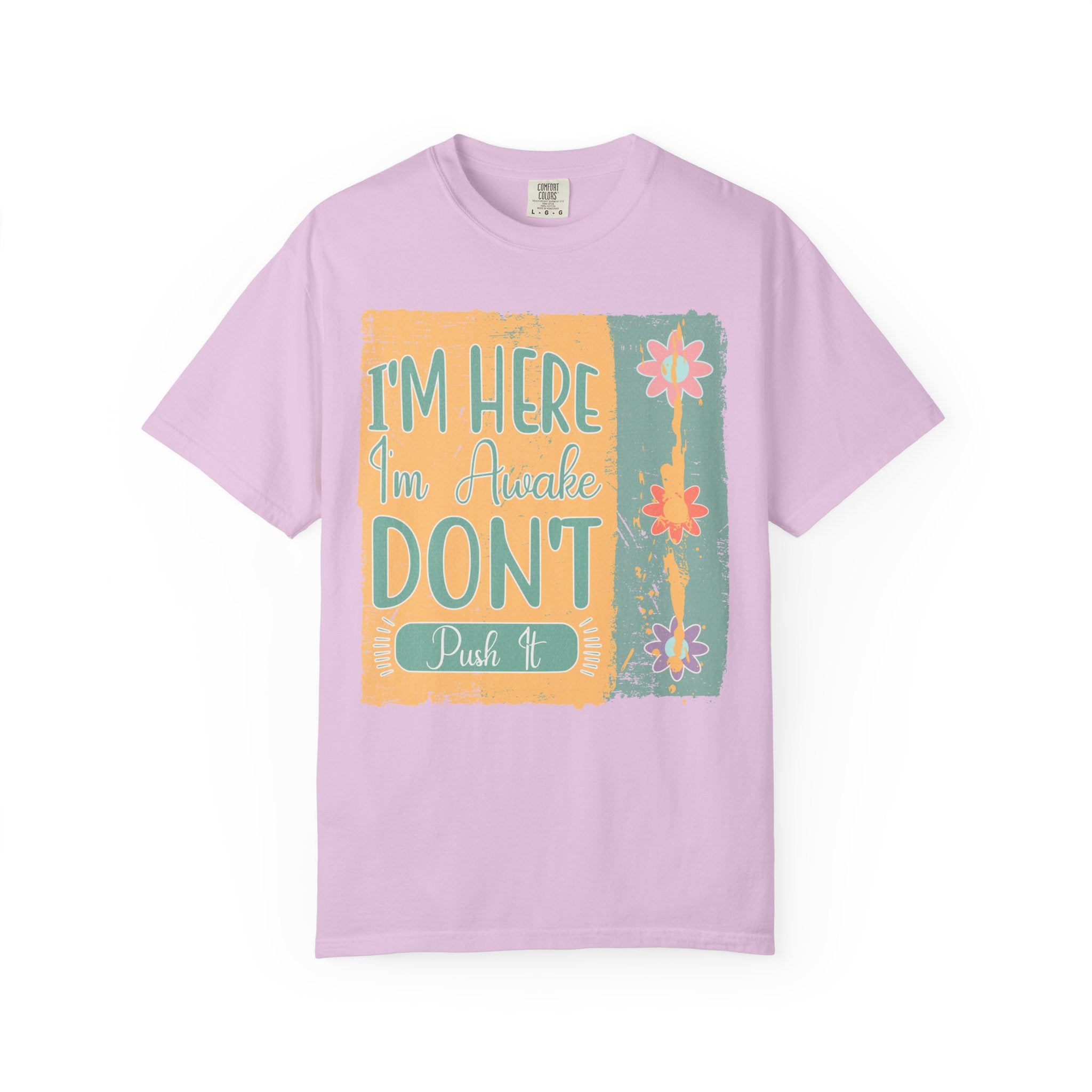 I'm Here, I'm Awake Don’t Push It Textured T-Shirt — Funny Morning Graphic Tee