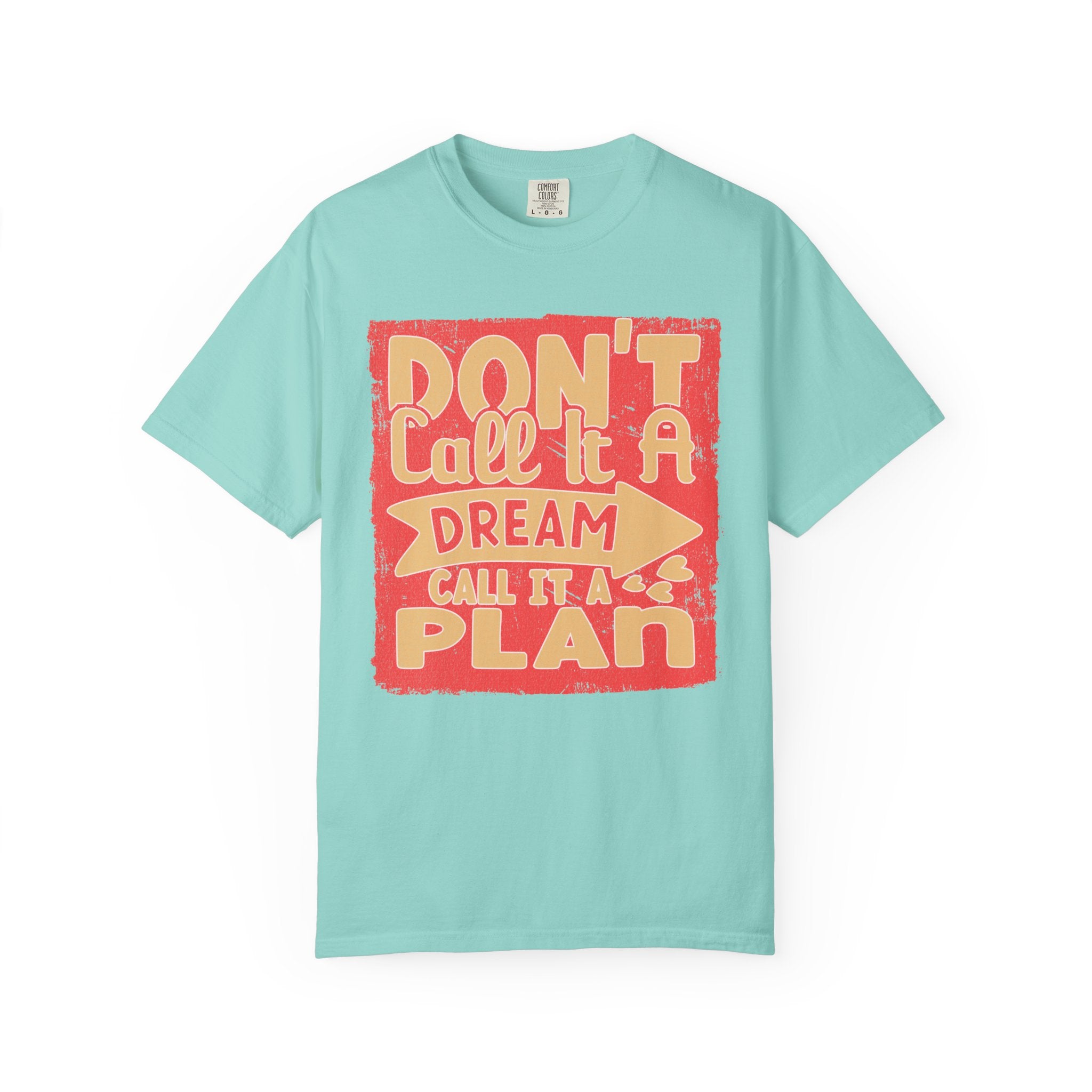 Textured Dream Plan Motivational Quote Tee Don’t Call It a Dream Call It a Plan T-Shirt