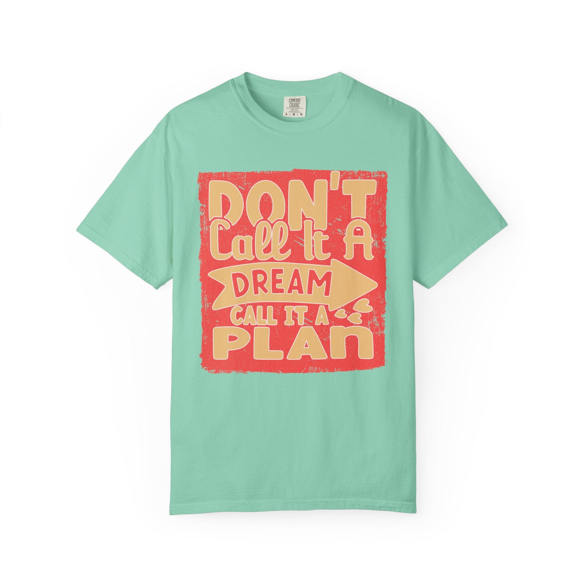 Textured Dream Plan Motivational Quote Tee Don’t Call It a Dream Call It a Plan T-Shirt