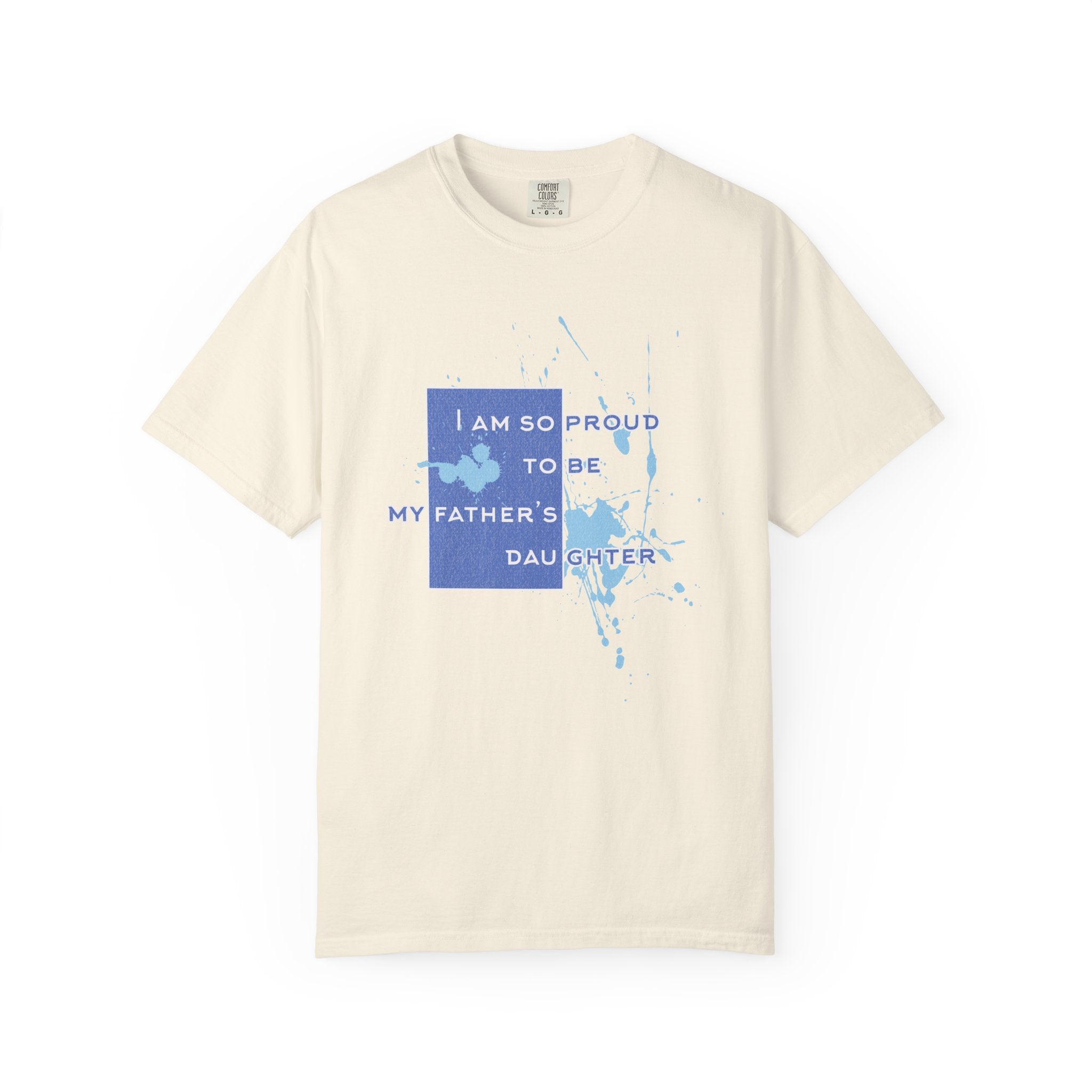 Father's Daughter Textured T-Shirt — "I Am So Proud To Be My Father's Daughter" Graphic Tee