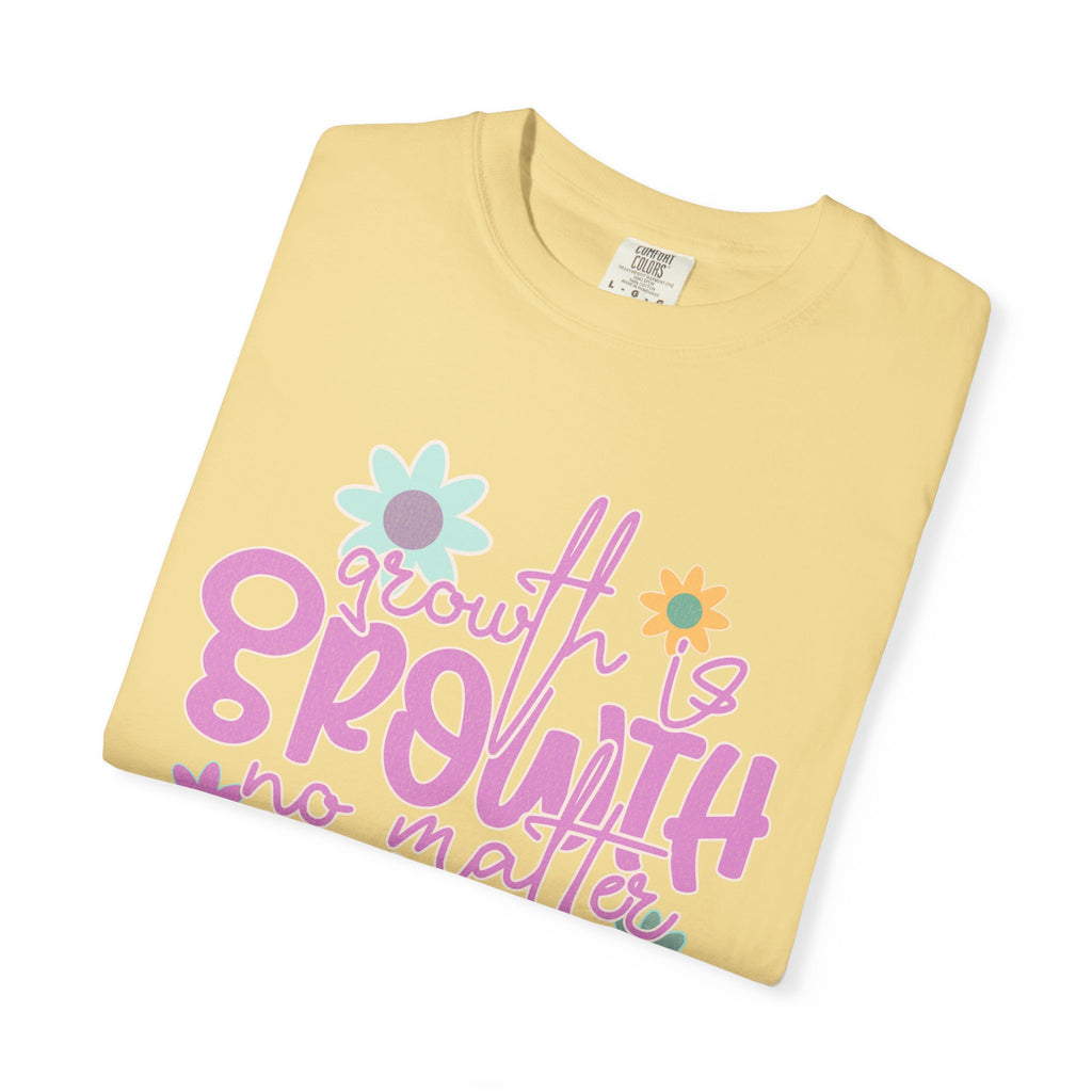Textured Growth Is Growth T-Shirt — "Growth Is Growth No Matter How Small" Floral Tee
