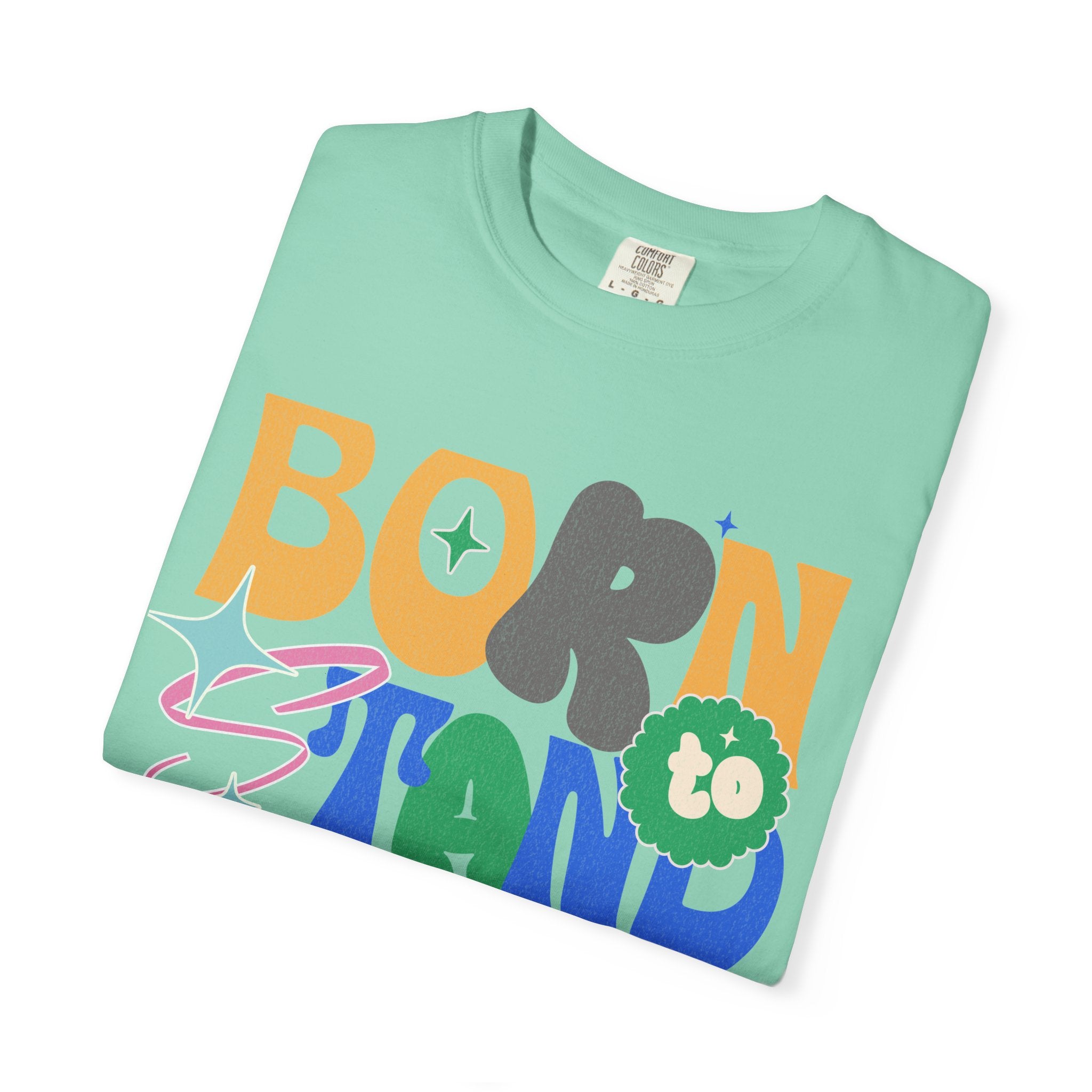 Born to Stand Out Graphic Textured T-Shirt