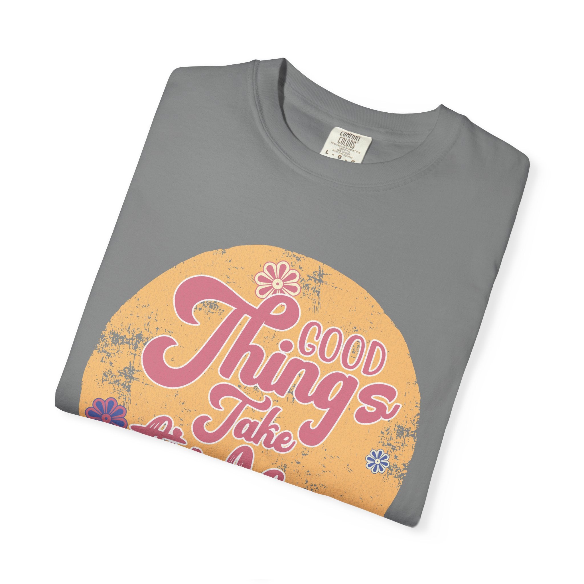 Good Things Take Time T-Shirt | Textured Retro Script Floral Graphic