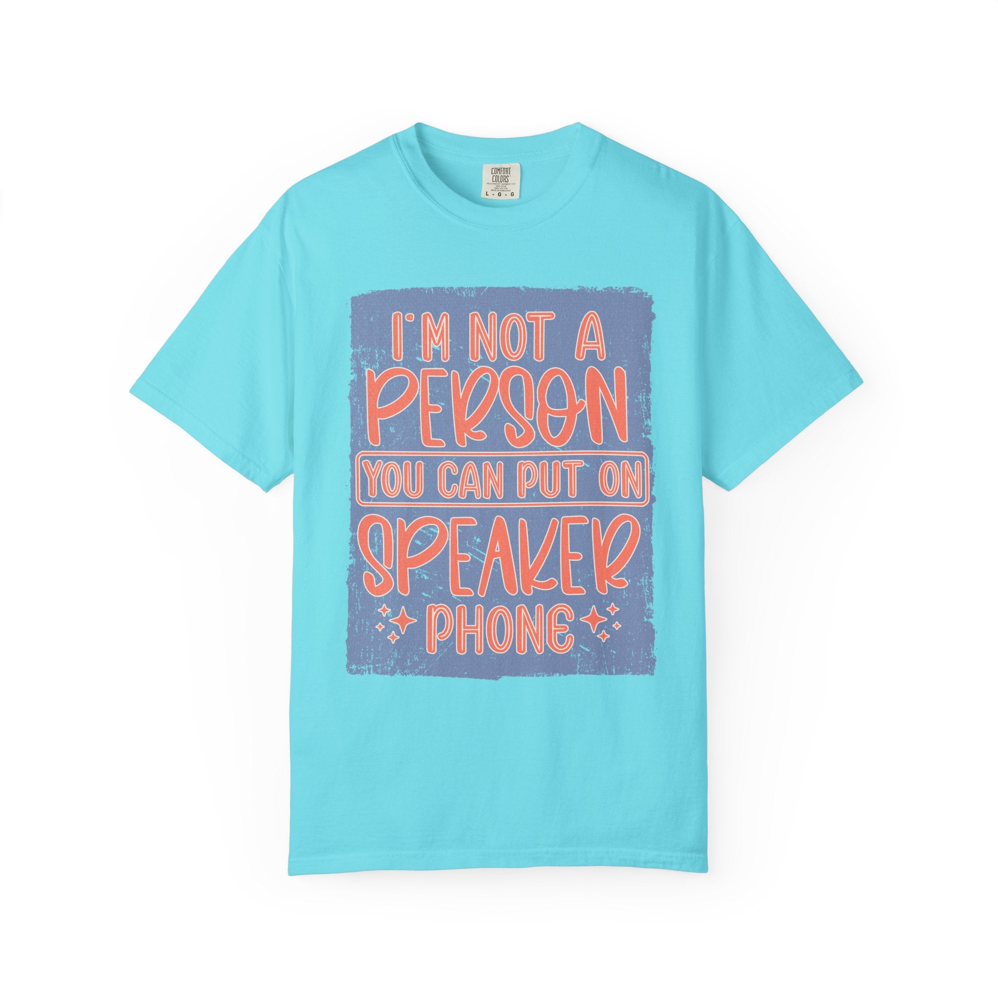 Textured T-Shirt — "I’m Not a Person You Can Put on Speaker Phone" Graphic Tee