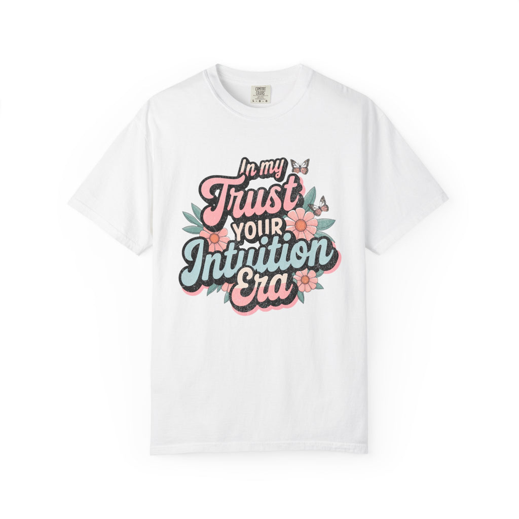 Trust Your Intuition Era T-shirt | Textured Floral Script Typography, Positive Message