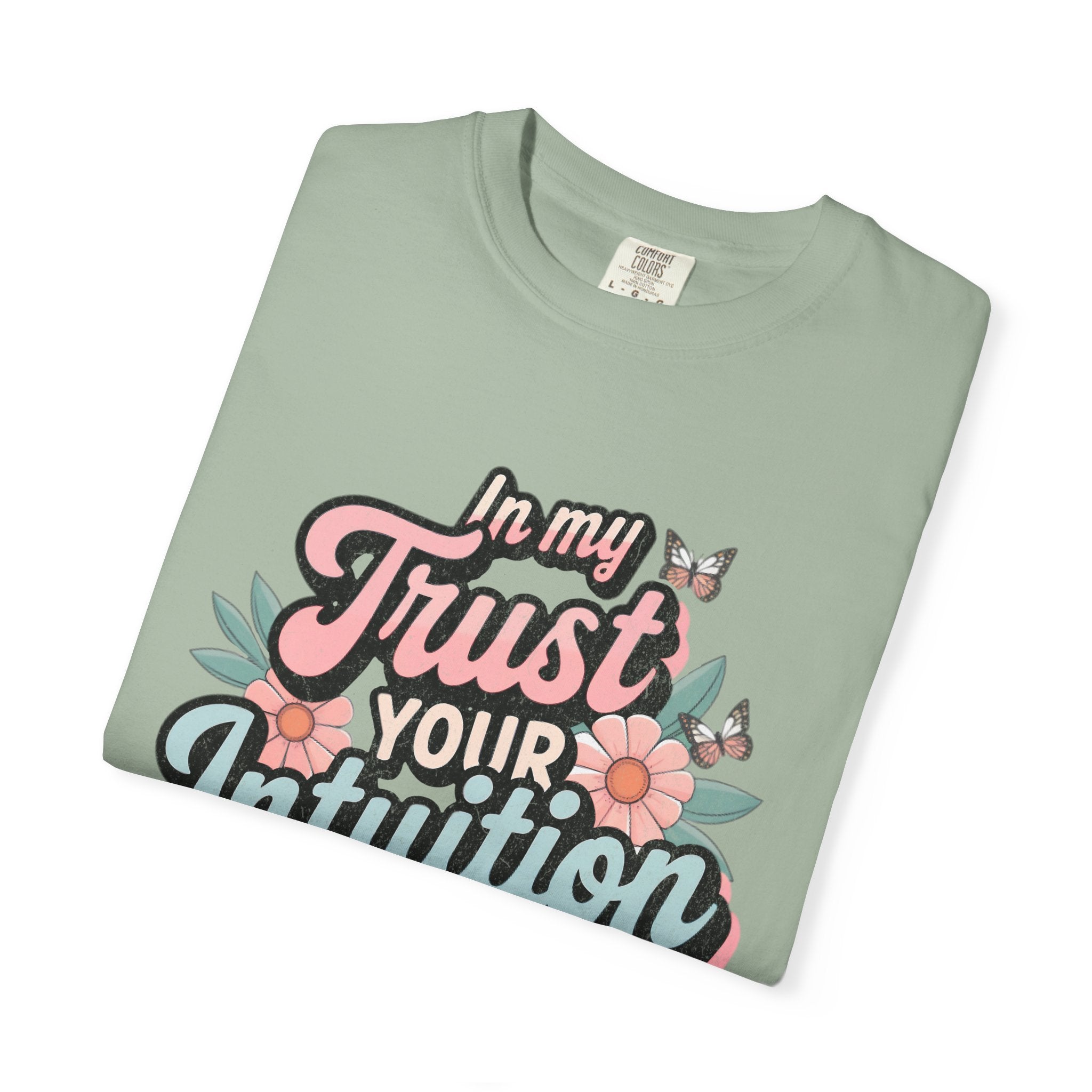 Trust Your Intuition Era T-shirt | Textured Floral Script Typography, Positive Message