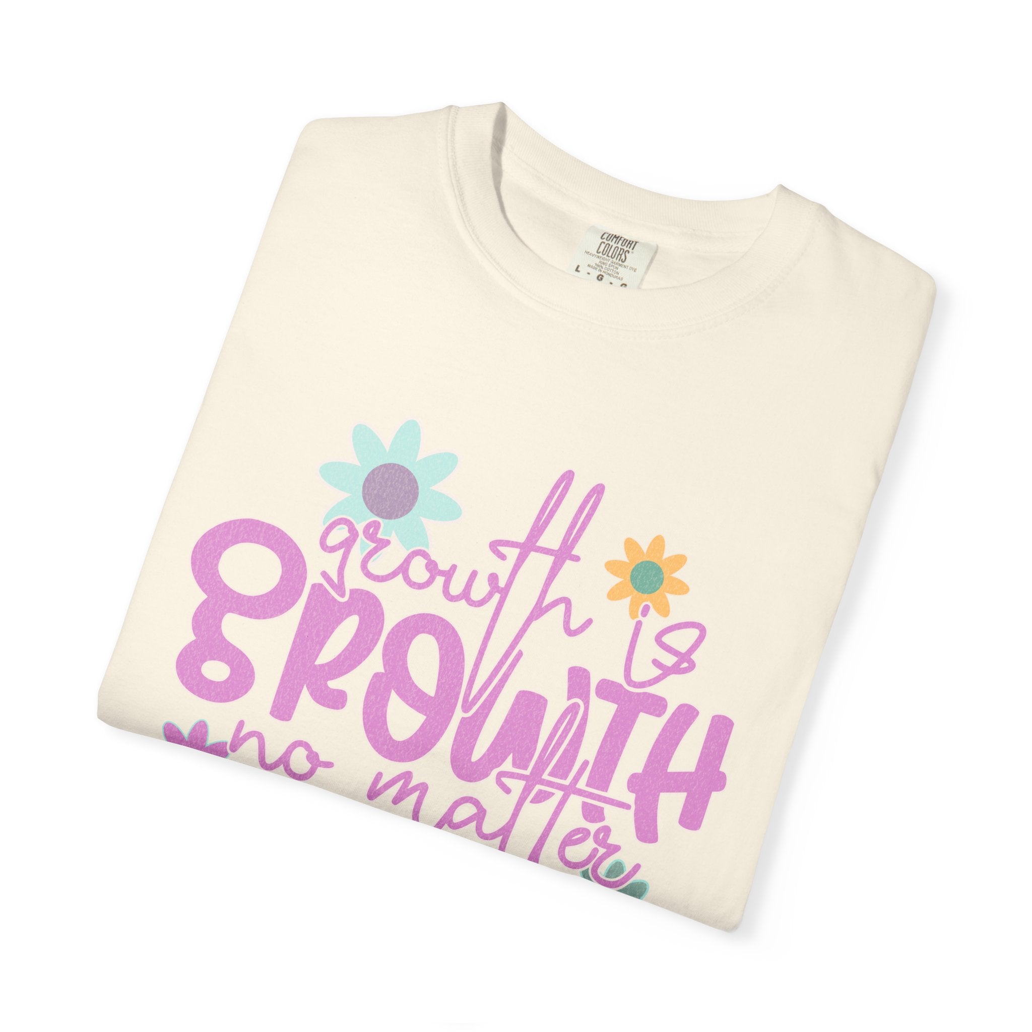 Textured Growth Is Growth T-Shirt — "Growth Is Growth No Matter How Small" Floral Tee