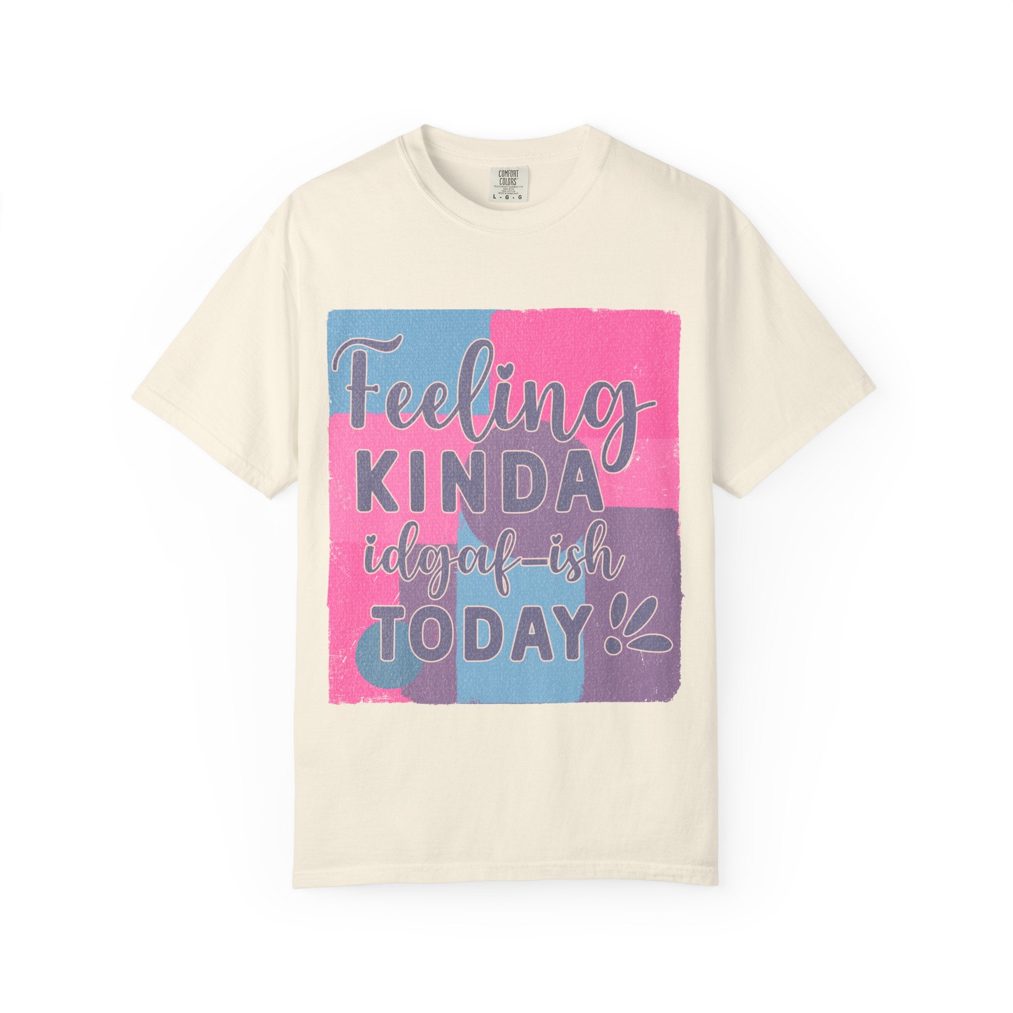 Feeling Kinda IDGAF-ish Today T-Shirt