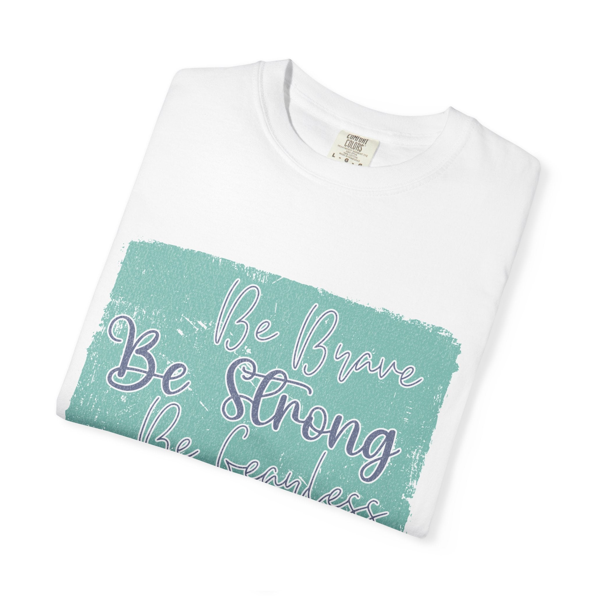 Be Brave Be Strong Be Fearless T-shirt | Textured Inspirational Script Motivational Tee