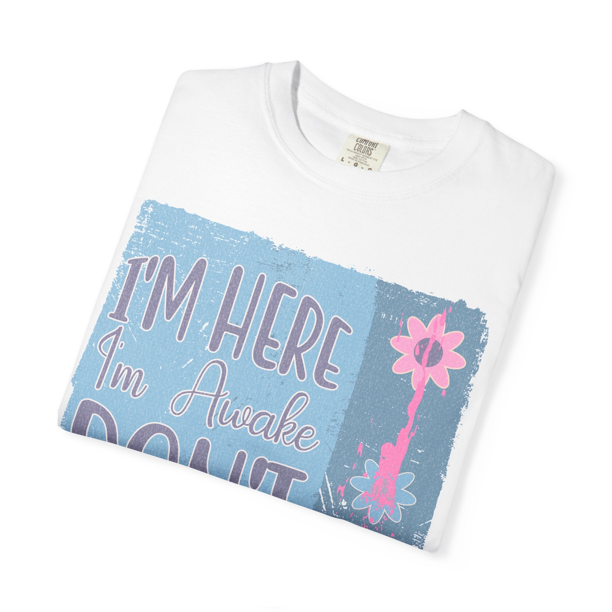 I’m Here, I’m Awake Don’t Push It Textured T-Shirt