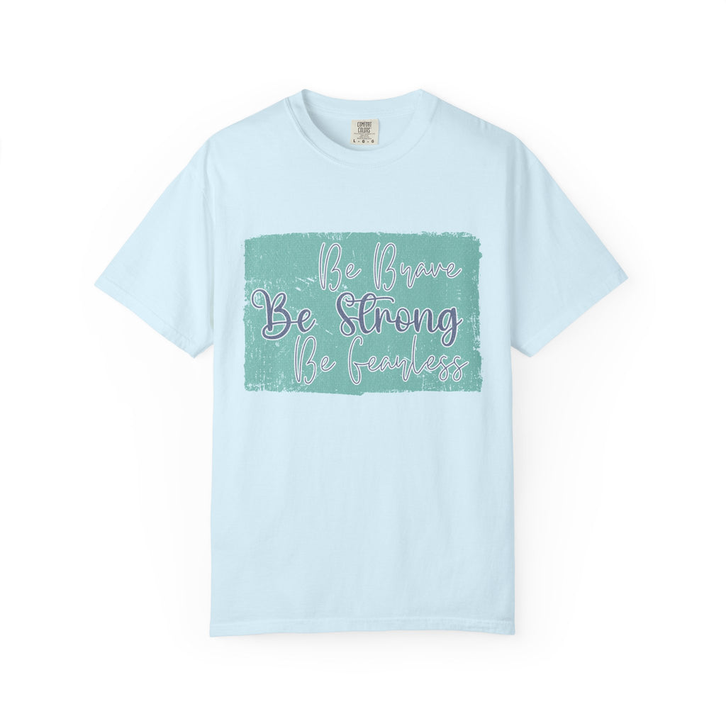 Be Brave Be Strong Be Fearless T-shirt | Textured Inspirational Script Motivational Tee