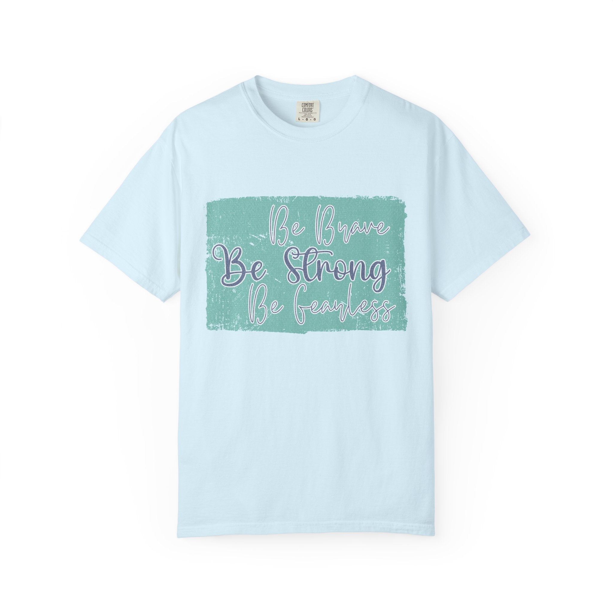 Be Brave Be Strong Be Fearless T-shirt | Textured Inspirational Script Motivational Tee