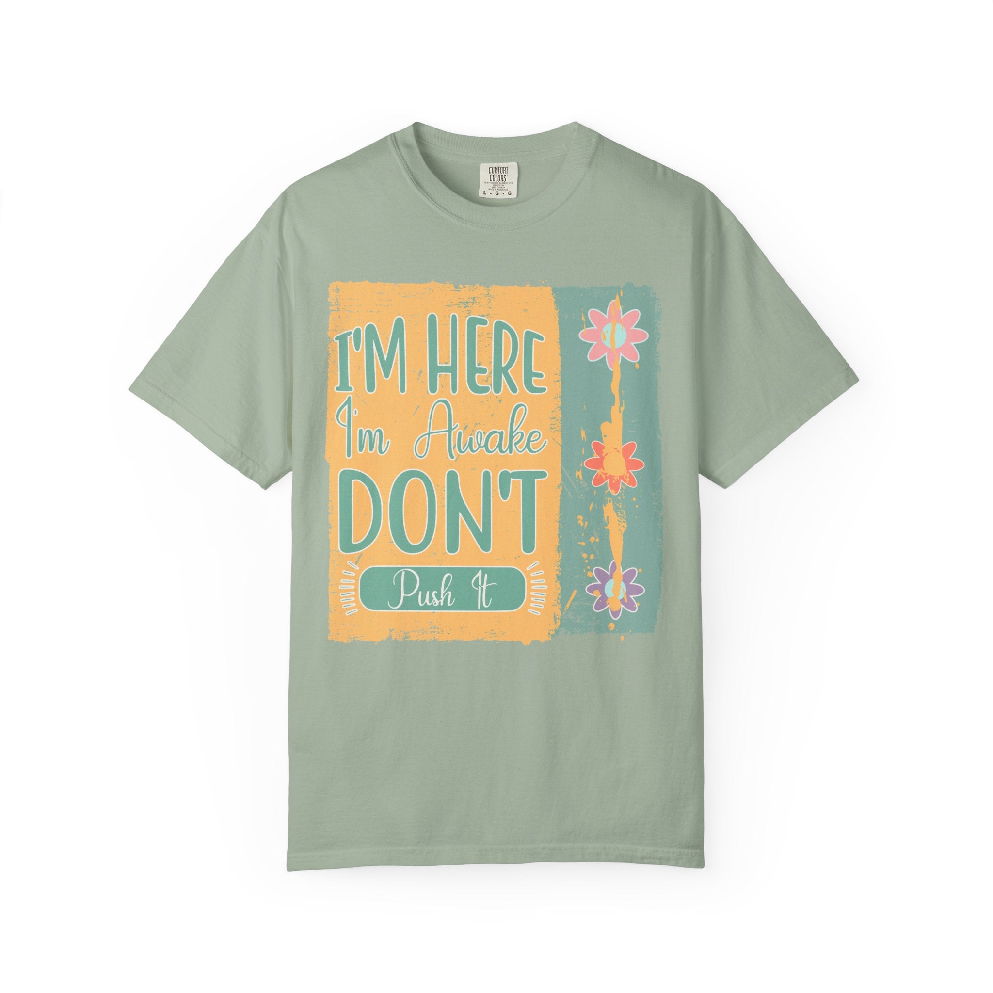 I'm Here, I'm Awake Don’t Push It Textured T-Shirt — Funny Morning Graphic Tee