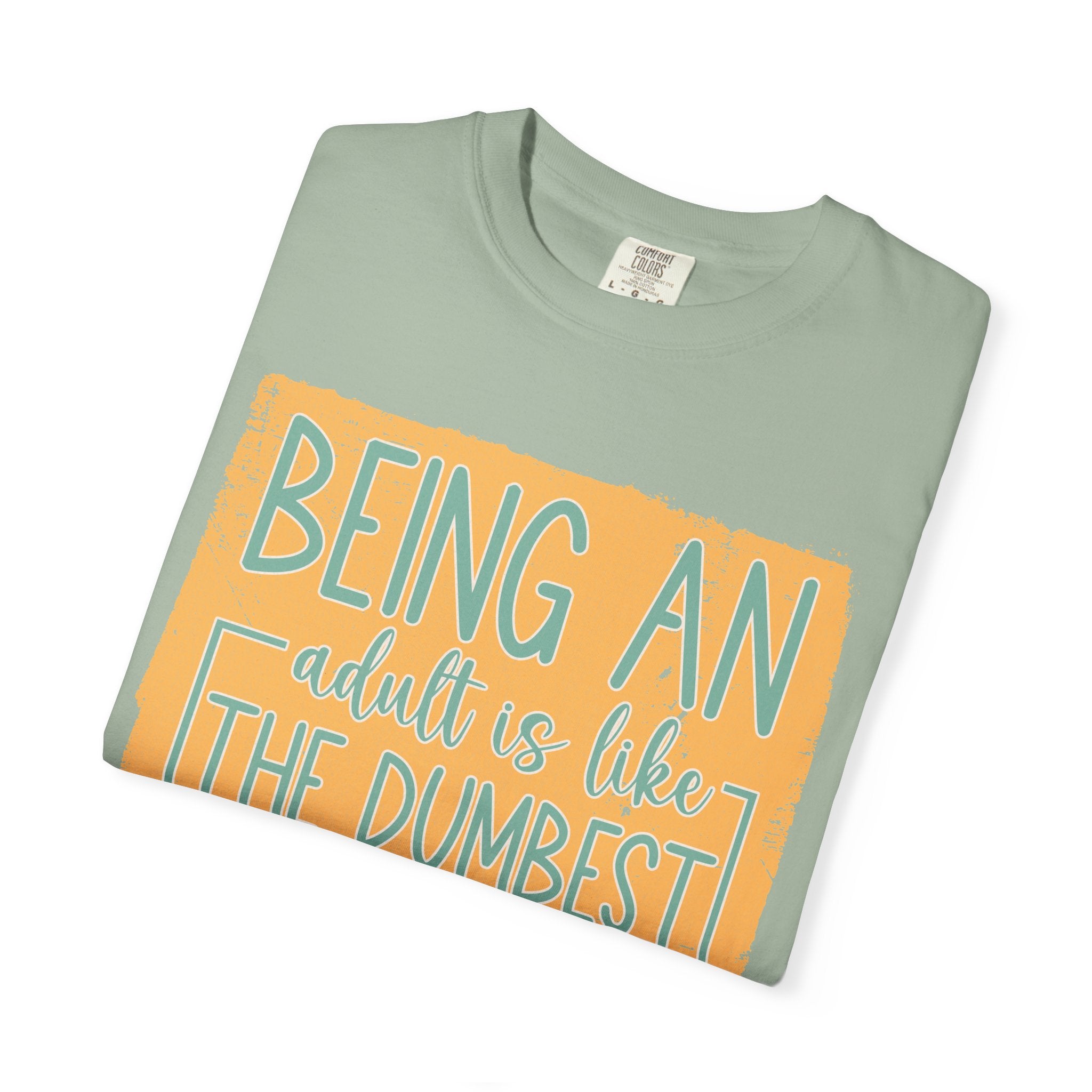 Being an Adult Is Like the Dumbest Thing I’ve Ever Done Textured T-Shirt