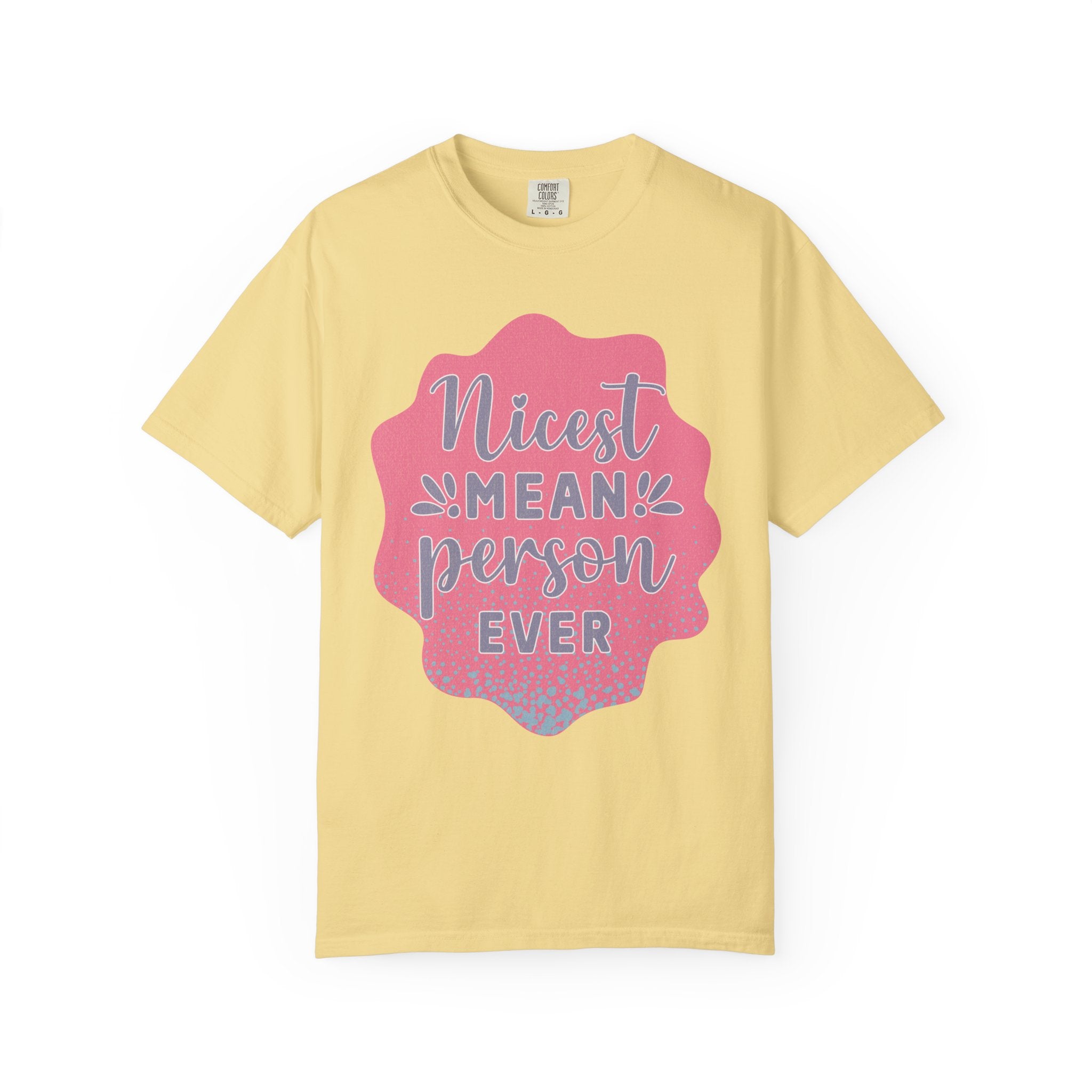 Nicest Mean Person Ever Textured T-Shirt — Funny Sarcastic Graphic Tee