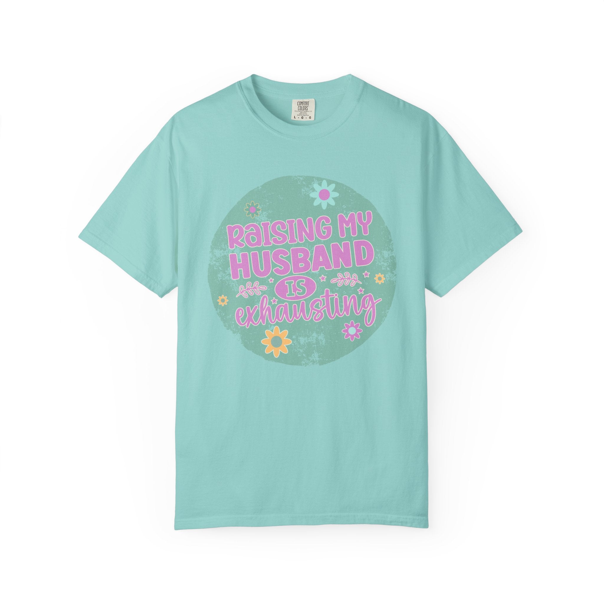 Raising My Husband Is Exhausting T-Shirt — Funny Mom Wife Gift
